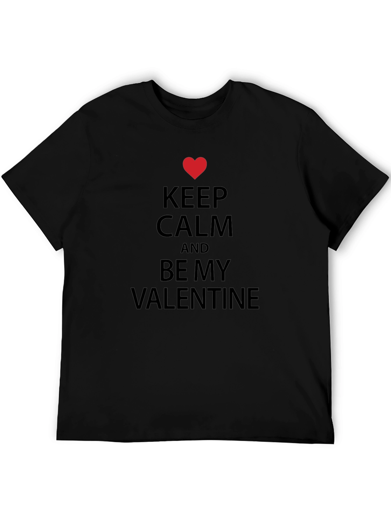 Keep Calm and Be My Valentine T-Shirt