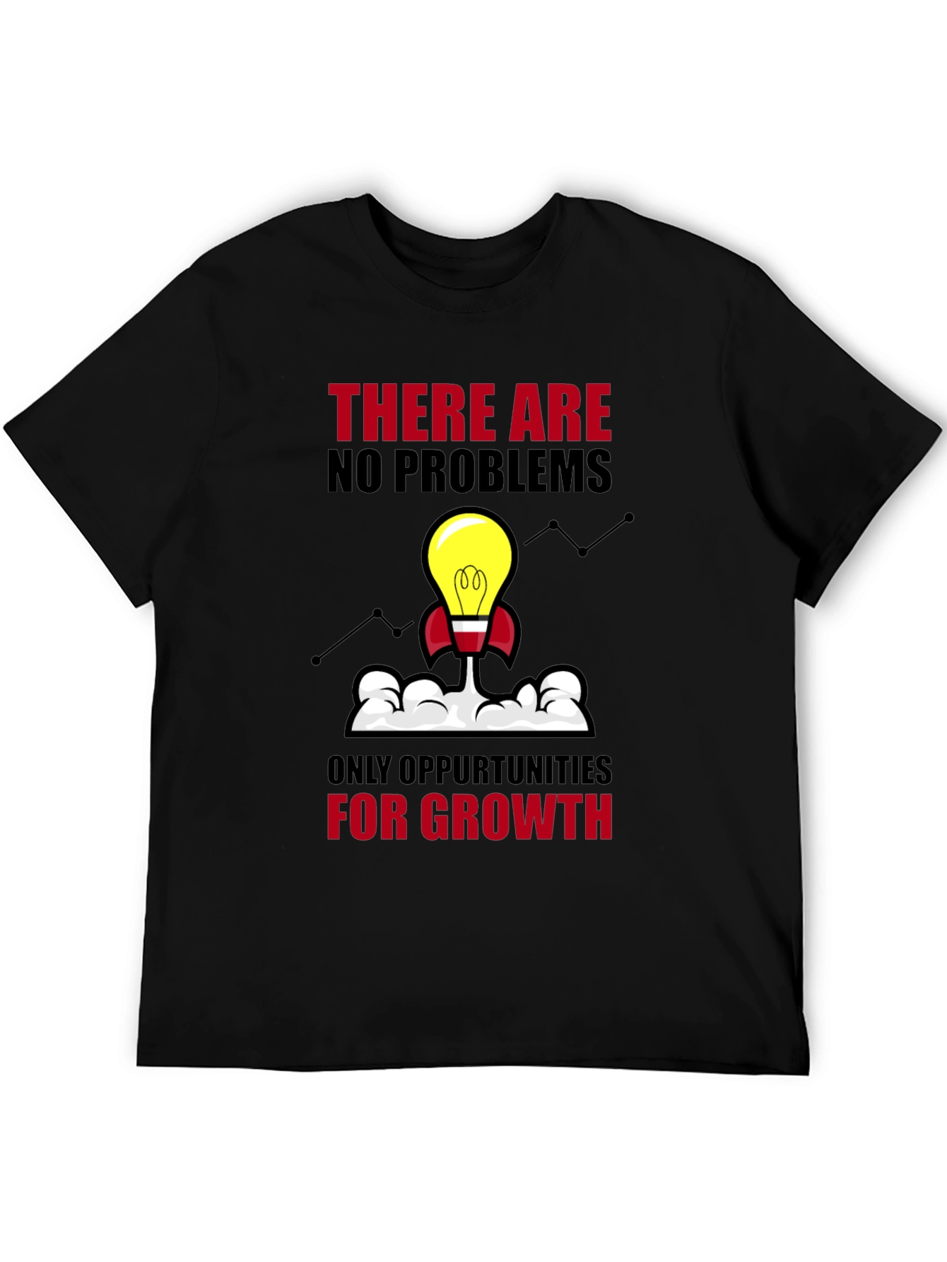 Opportunity Growth T-Shirt - No Problems Just Growth
