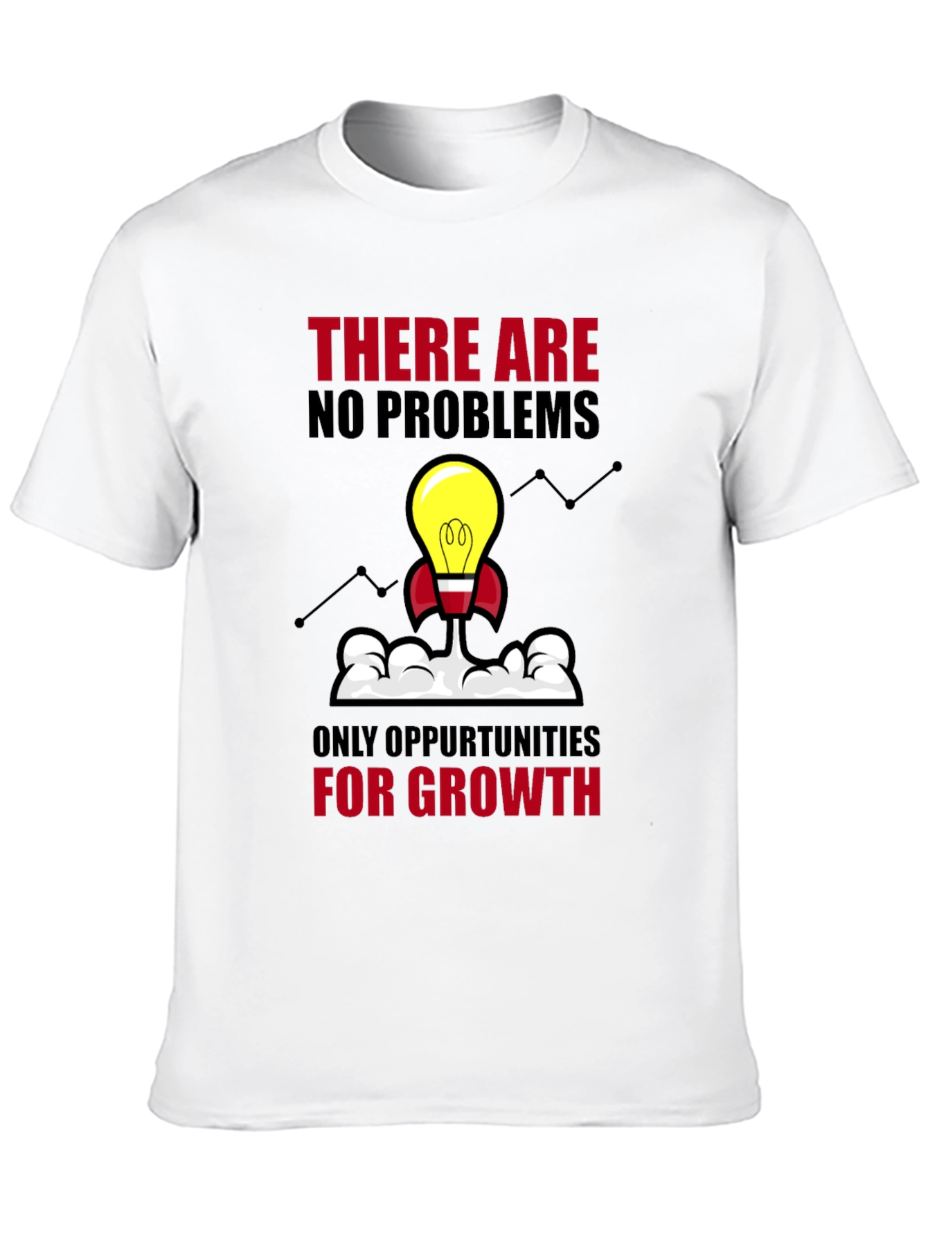 Opportunity Growth T-Shirt - No Problems Just Growth