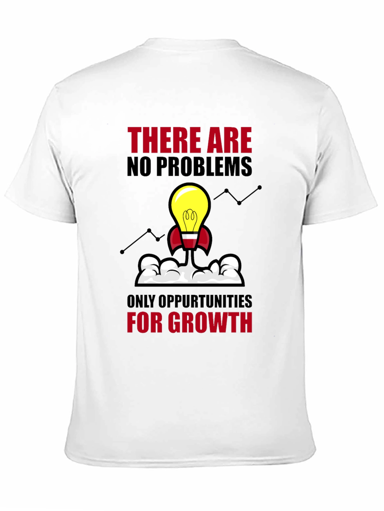 Opportunity Growth T-Shirt - No Problems Just Growth