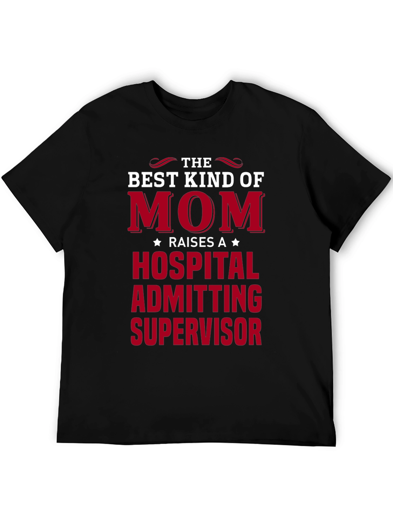 Best Kind of Mom Hospital Admitting Supervisor T-Shirt