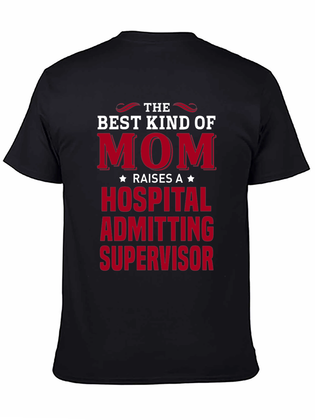 Best Kind of Mom Hospital Admitting Supervisor T-Shirt