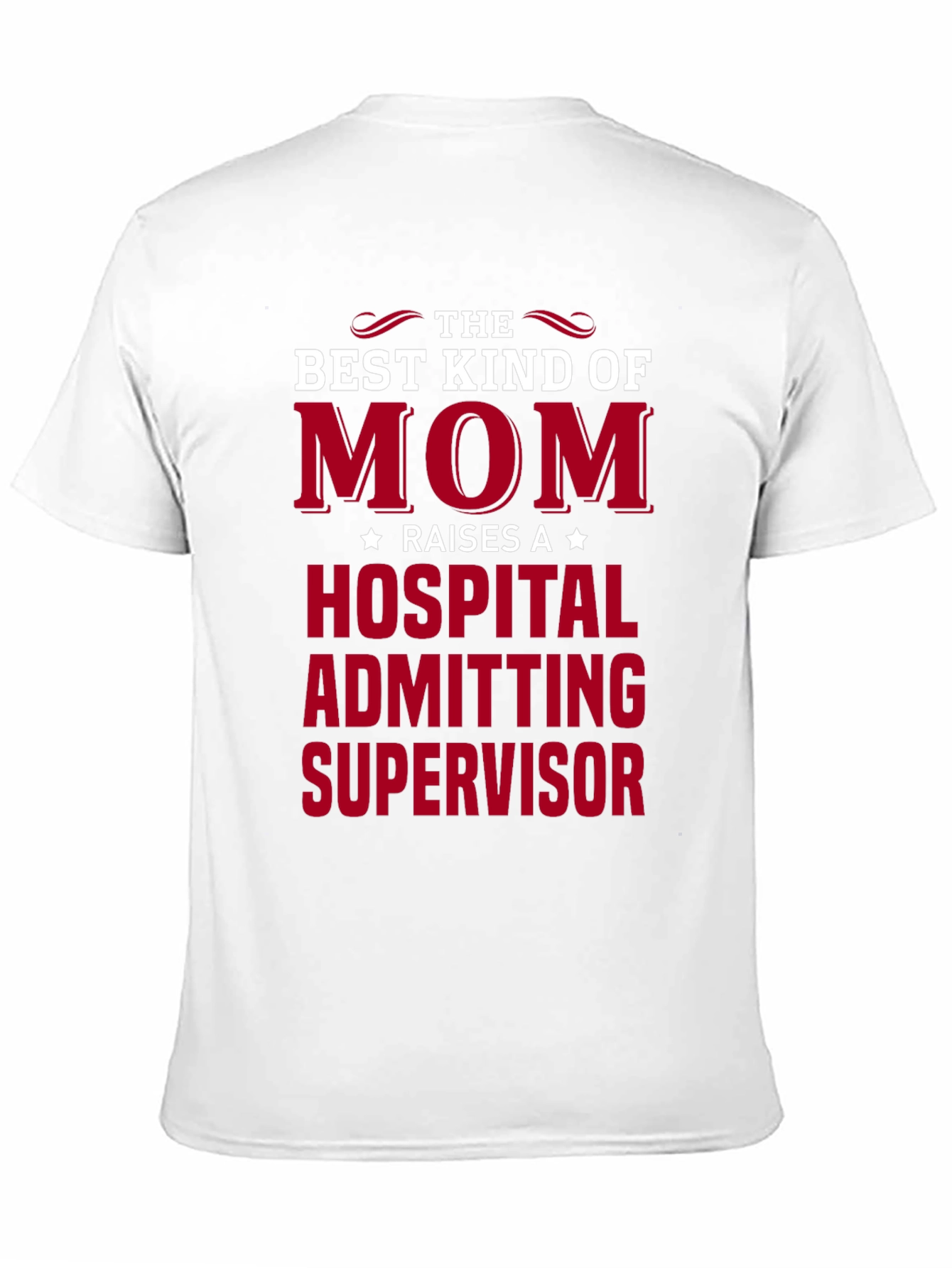 Best Kind of Mom Hospital Admitting Supervisor T-Shirt