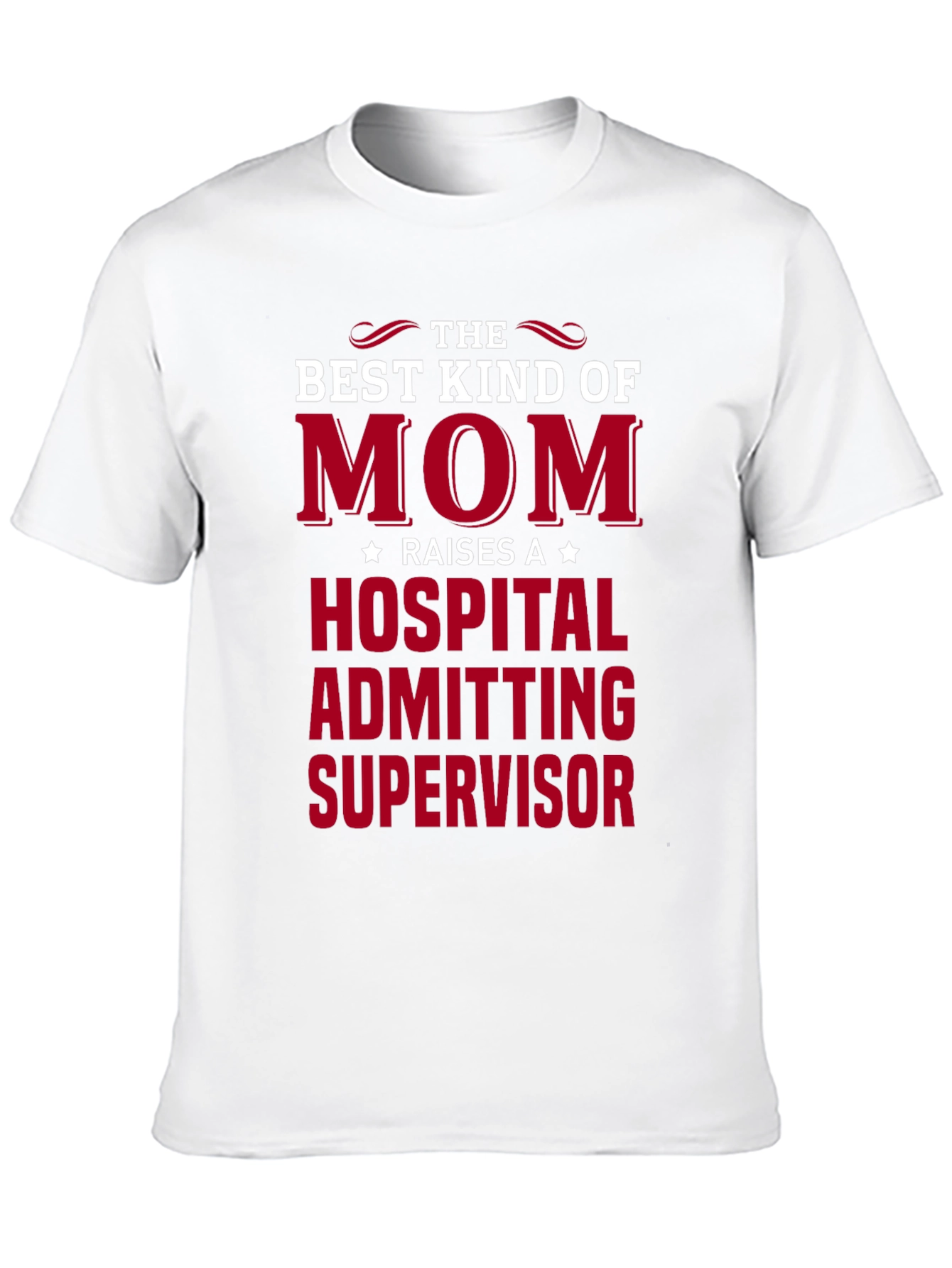 Best Kind of Mom Hospital Admitting Supervisor T-Shirt