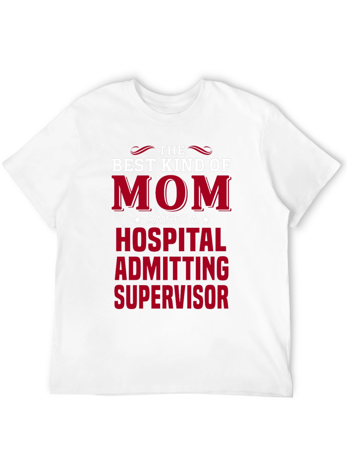 Best Kind of Mom Hospital Admitting Supervisor T-Shirt