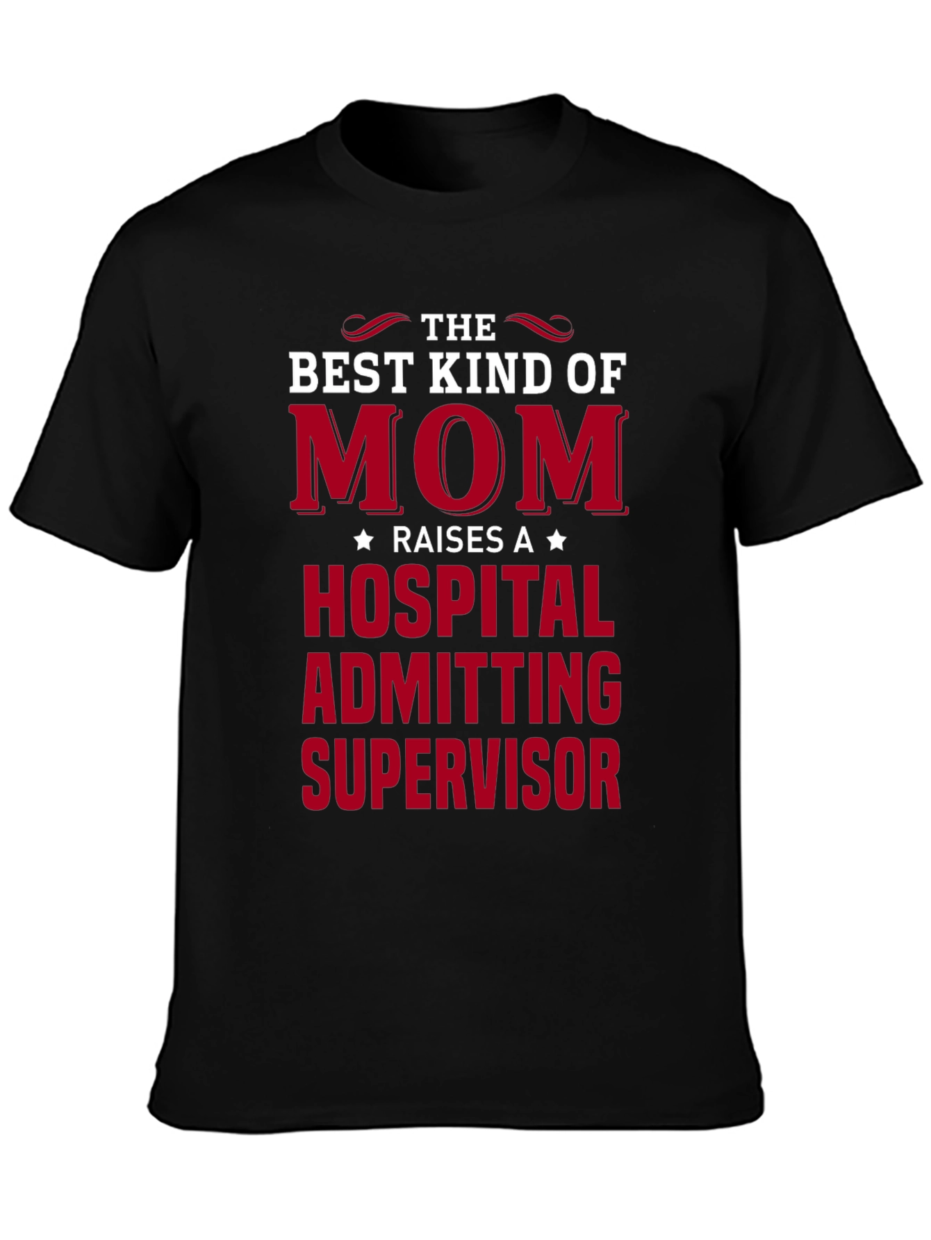 Best Kind of Mom Hospital Admitting Supervisor T-Shirt