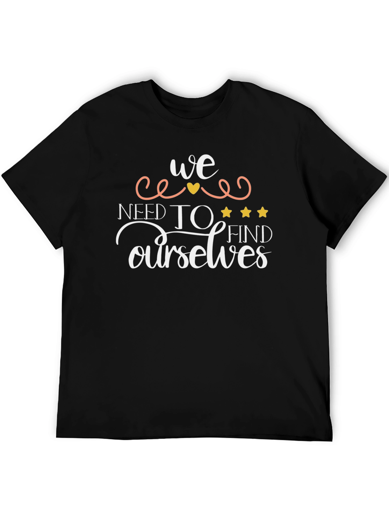 We Need To Find Ourselves Black Graphic Tee