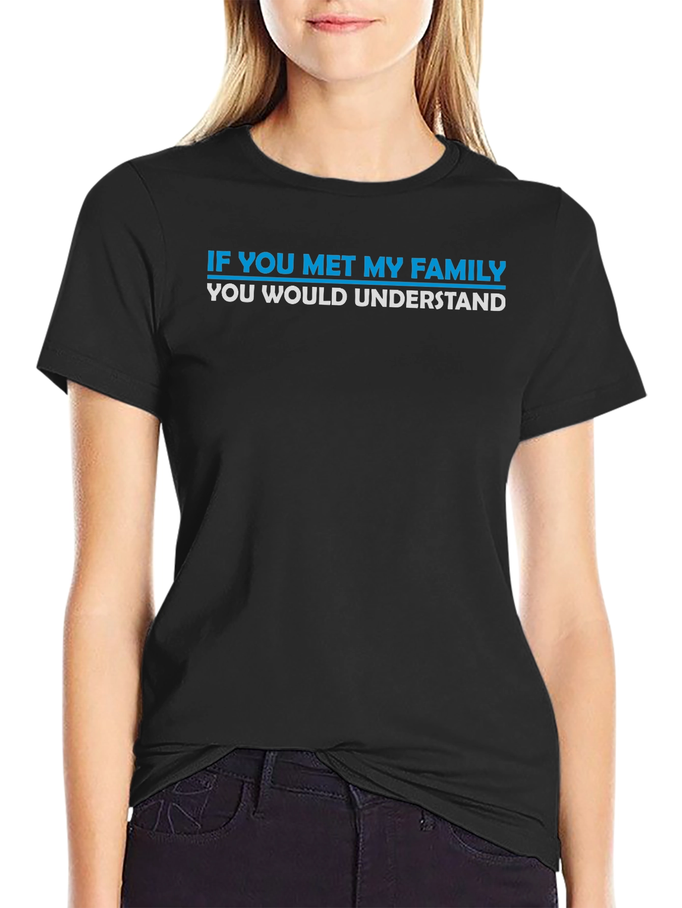 Funny Family T-Shirt - If You Met My Family