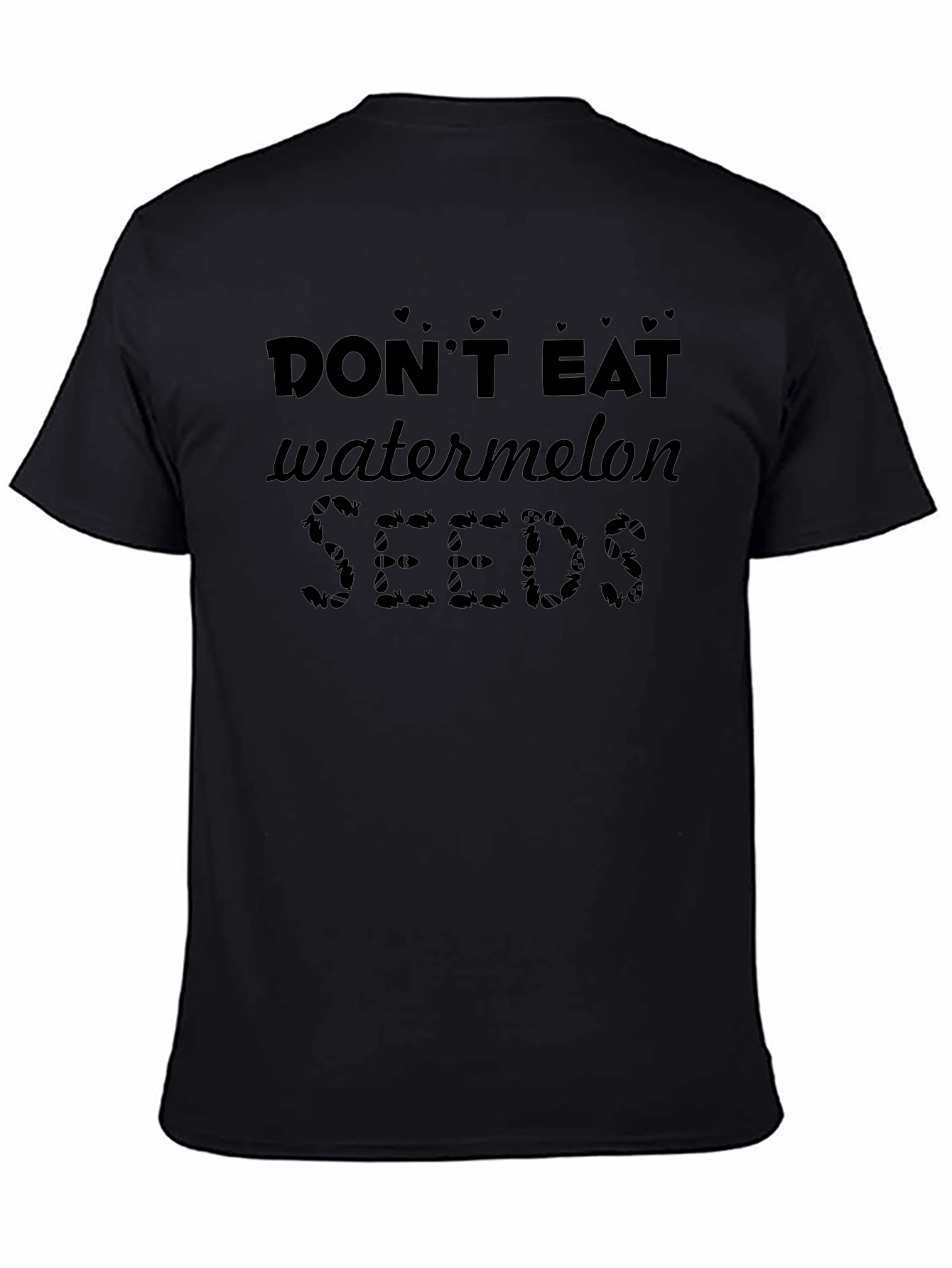 Dont Eat Watermelon Seeds Black T-Shirt