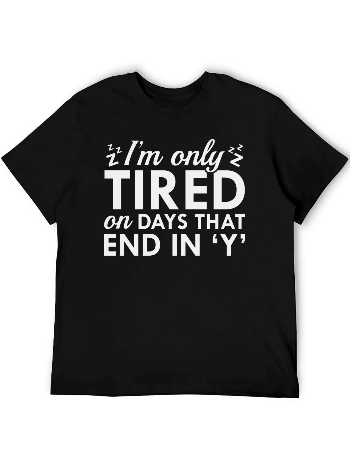 Im Only Tired Black T-Shirt - Funny Slogan Tee