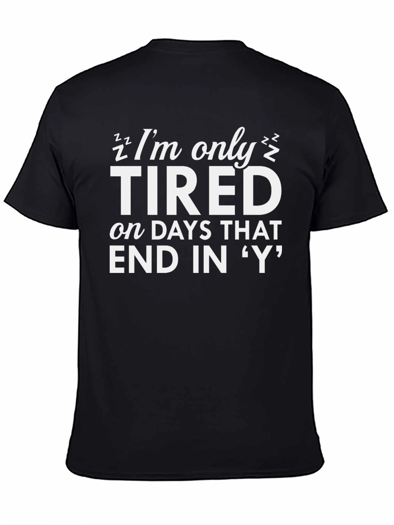 Im Only Tired Black T-Shirt - Funny Slogan Tee