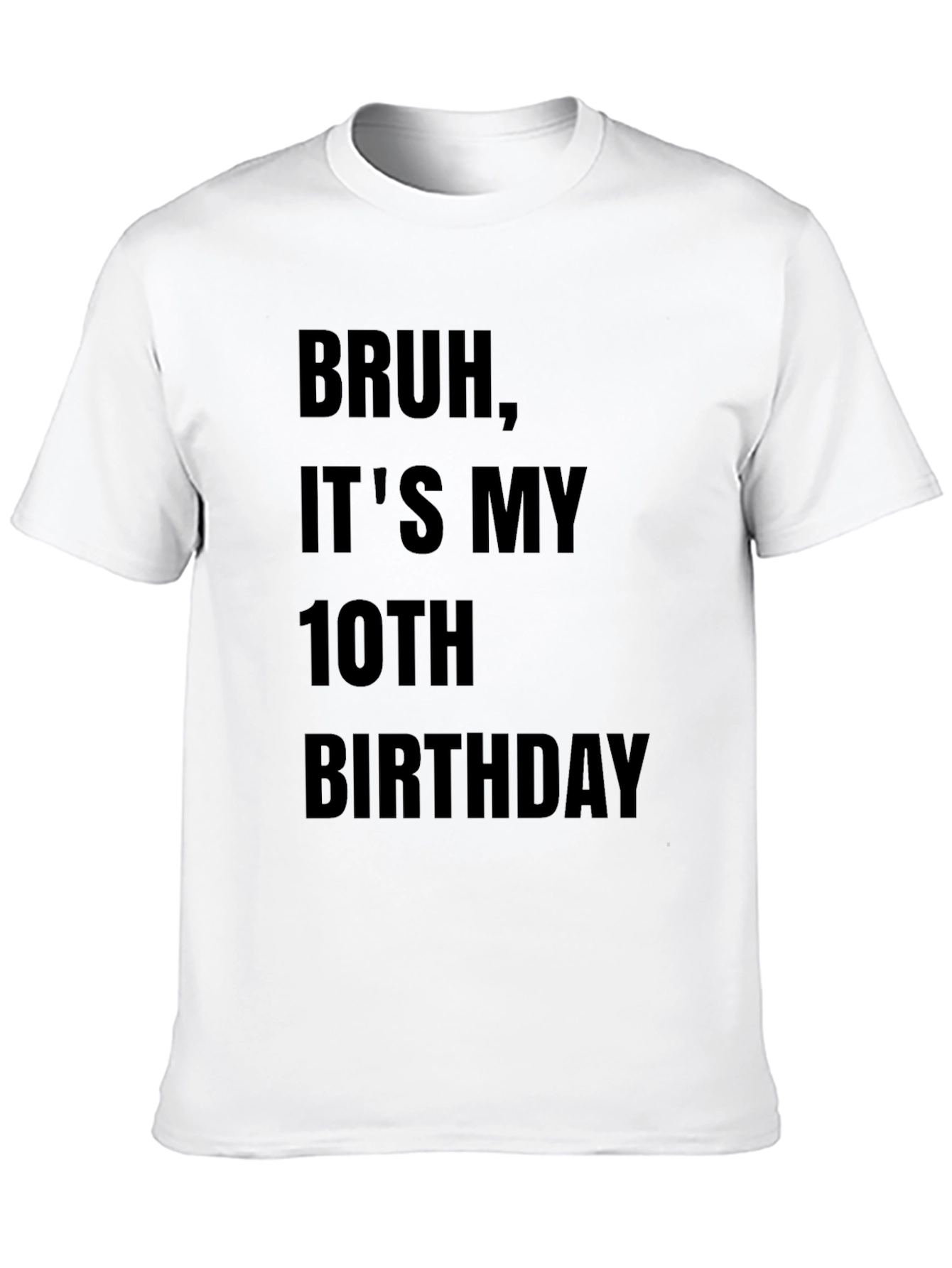 Bruh Its My 10th Birthday T-Shirt