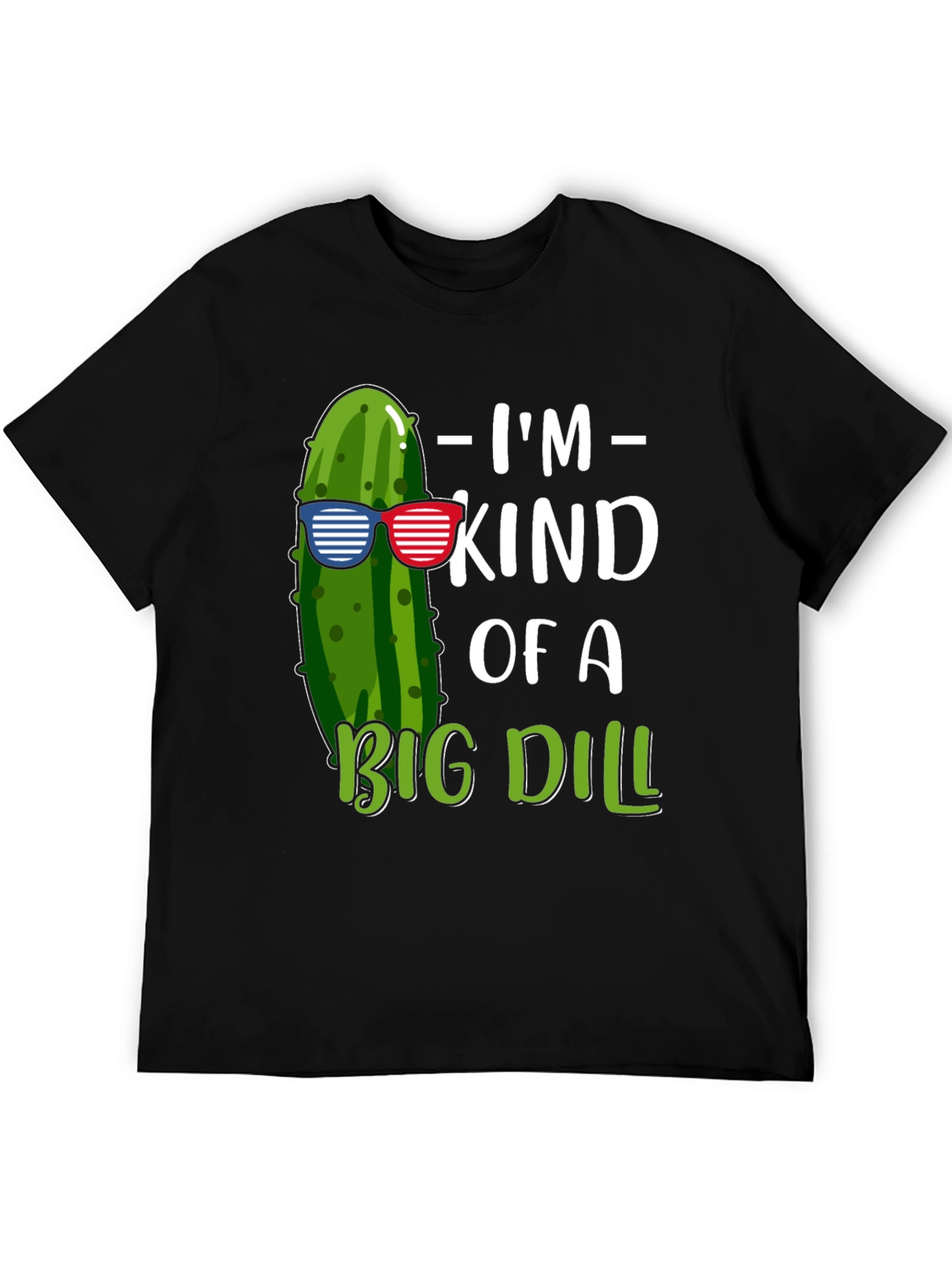 Im Kind of A Big Dill T-Shirt