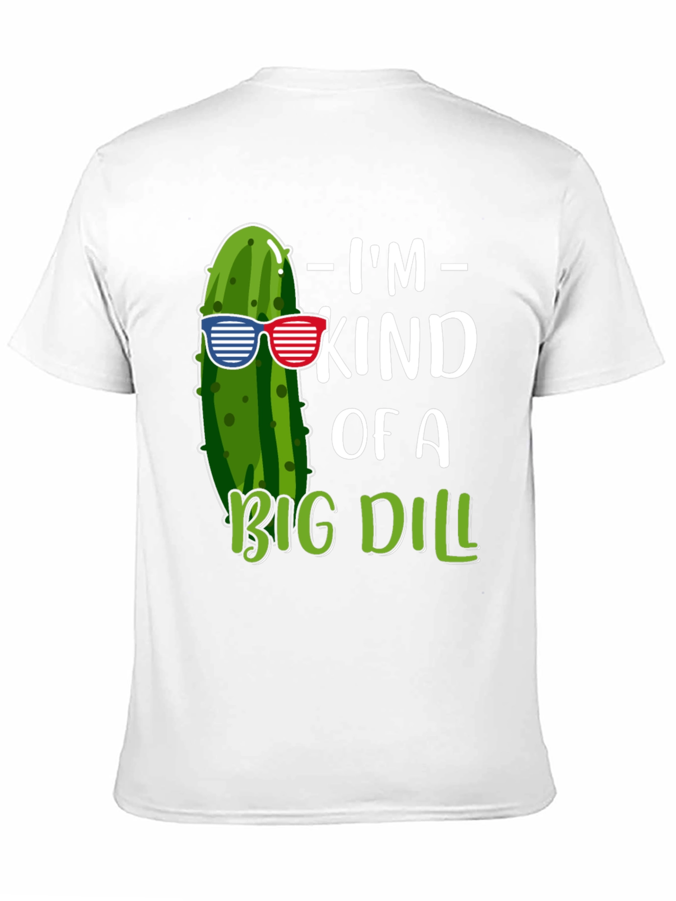Im Kind of A Big Dill T-Shirt