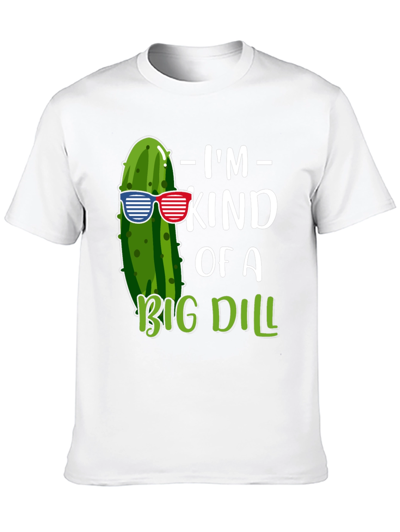 Im Kind of A Big Dill T-Shirt