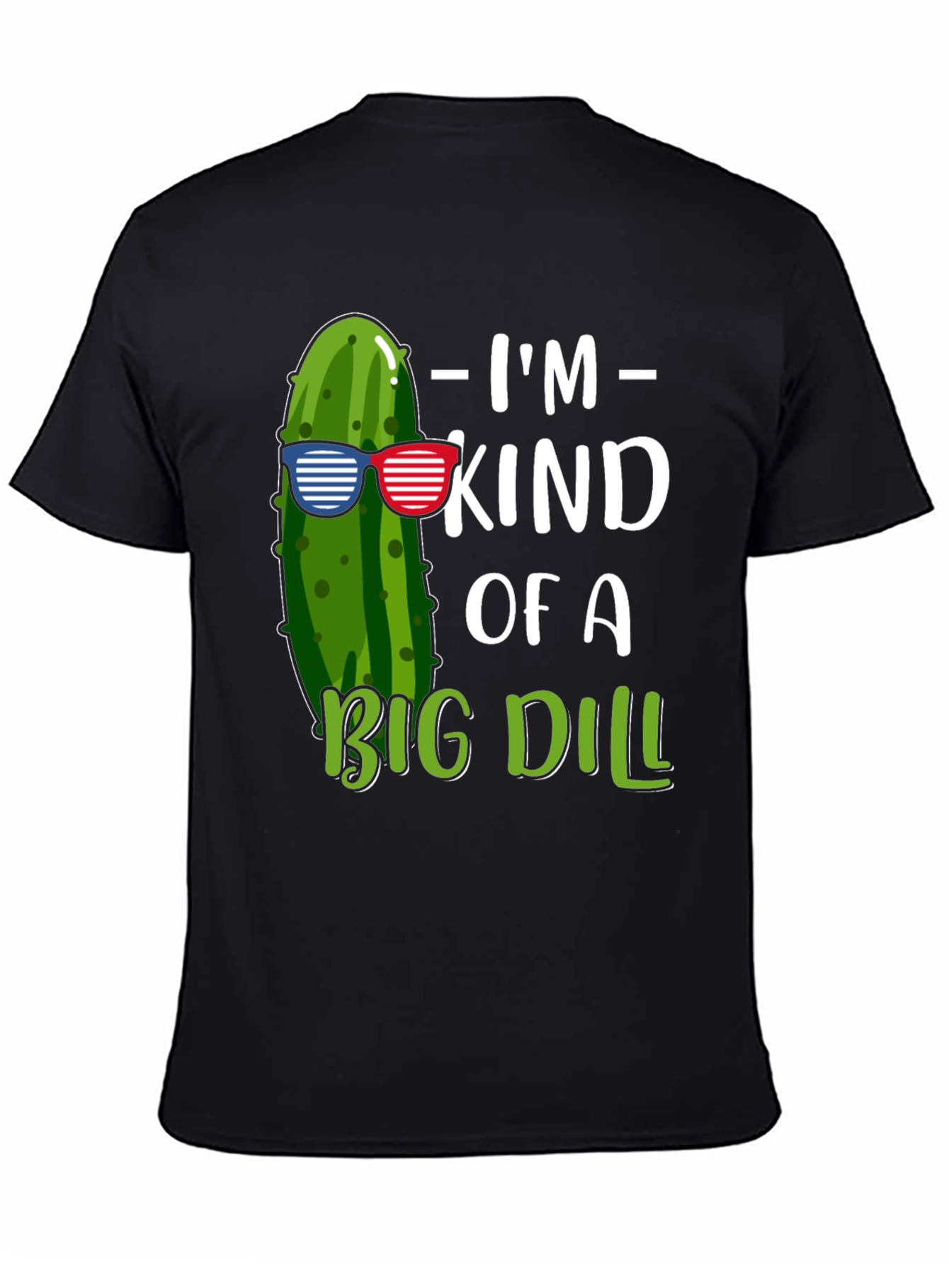 Im Kind of A Big Dill T-Shirt