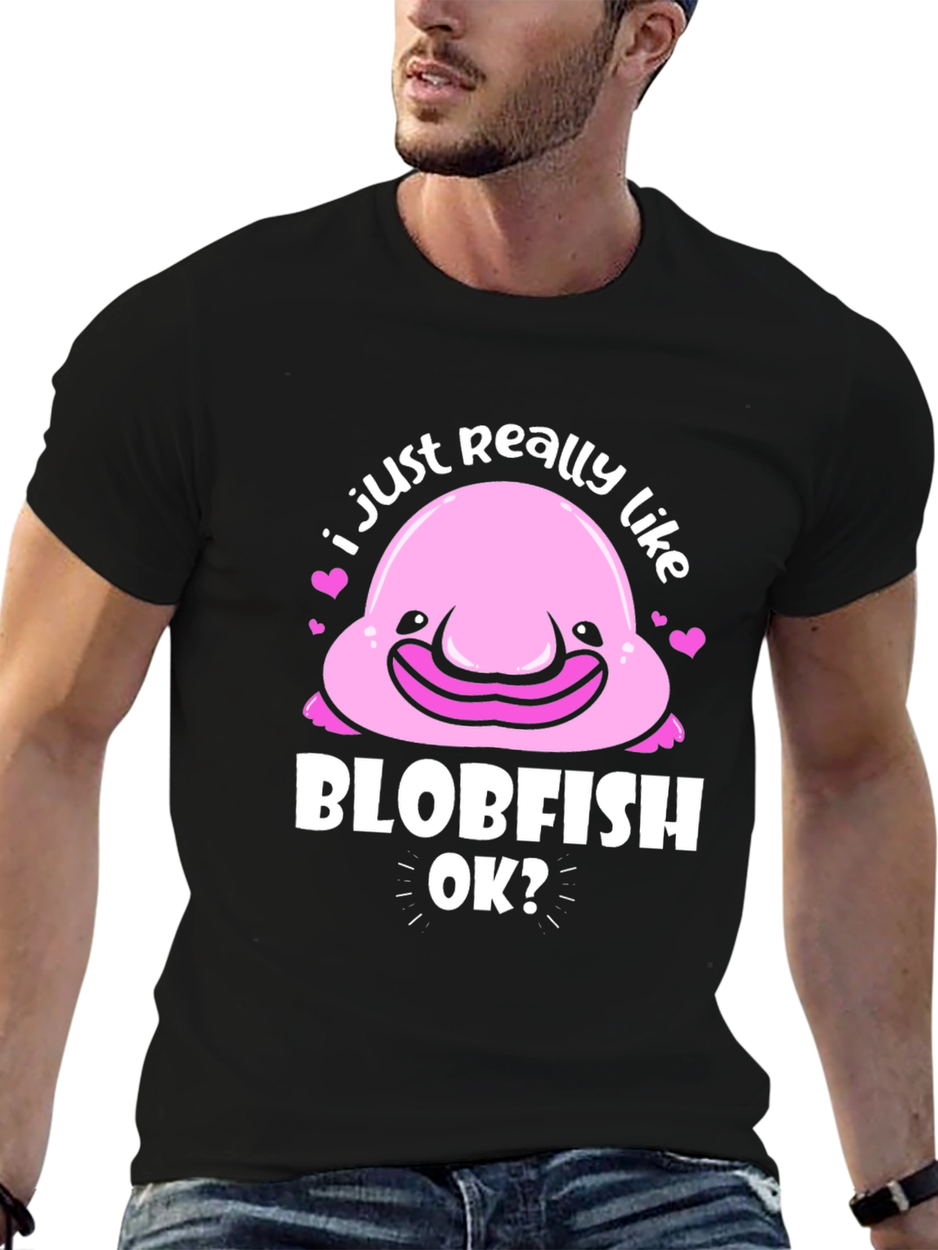 Blobfish T-Shirt - I Just Really Like Blobfish OK?