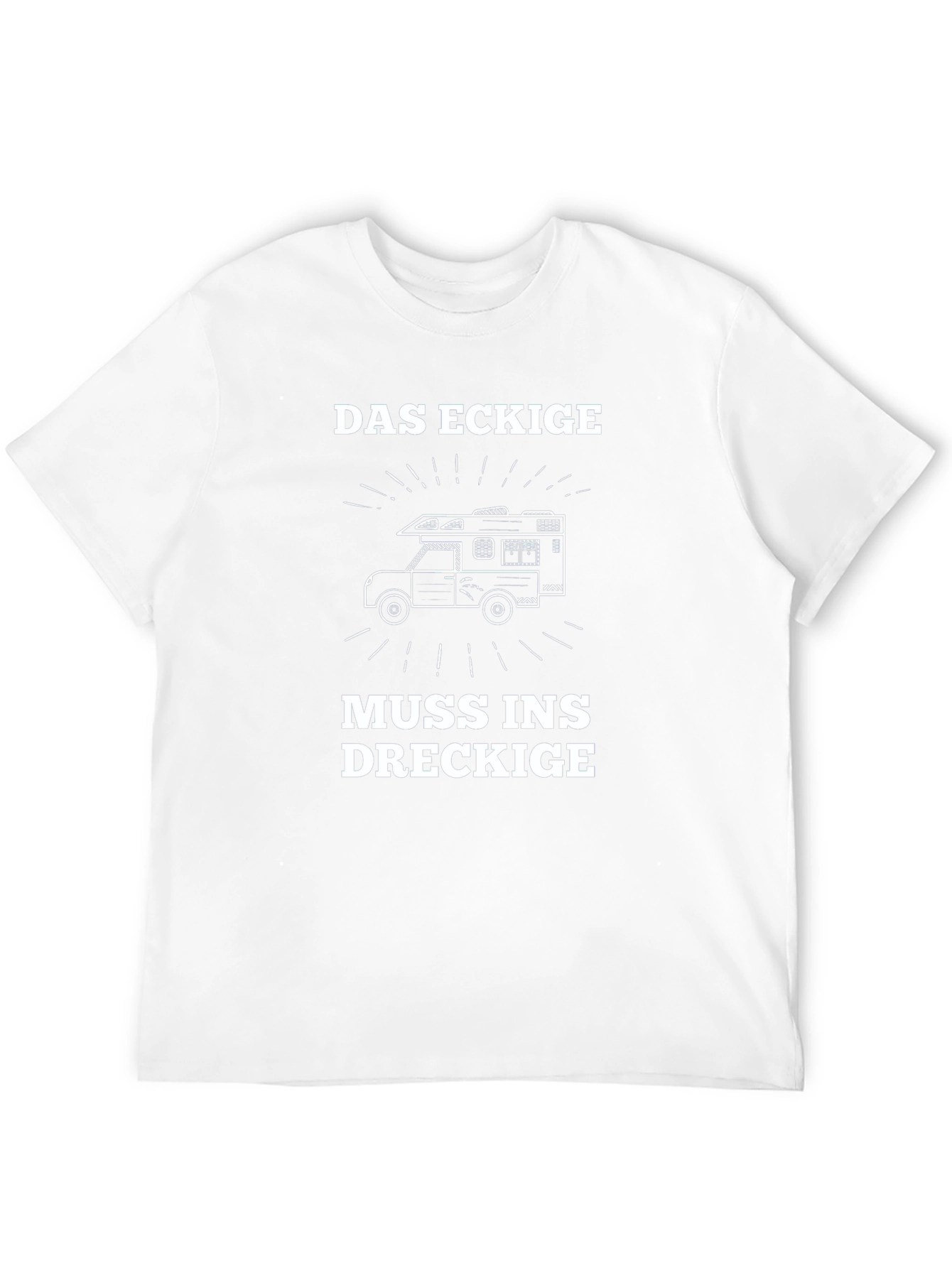Das Eckige Muss Ins Dreckige T-Shirt