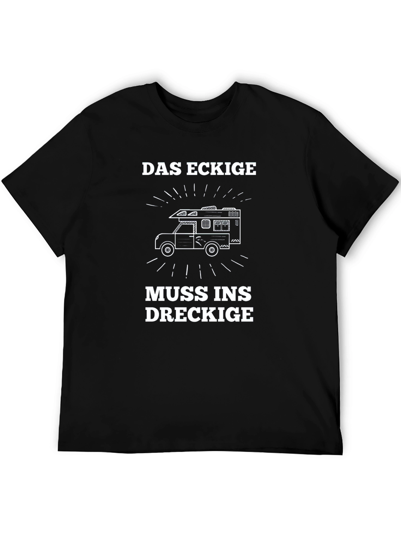 Das Eckige Muss Ins Dreckige T-Shirt