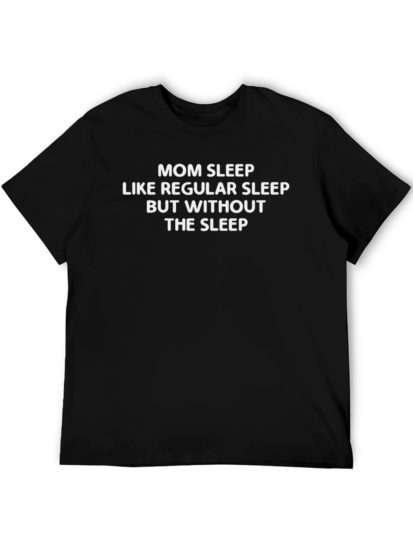 Mom Sleep T-Shirt - Funny Graphic Tee