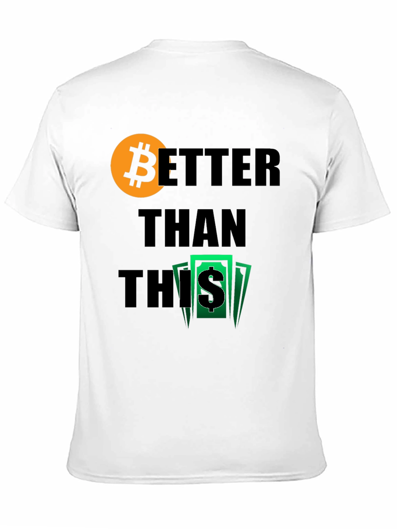 Bitcoin Better Than This Graphic Tee