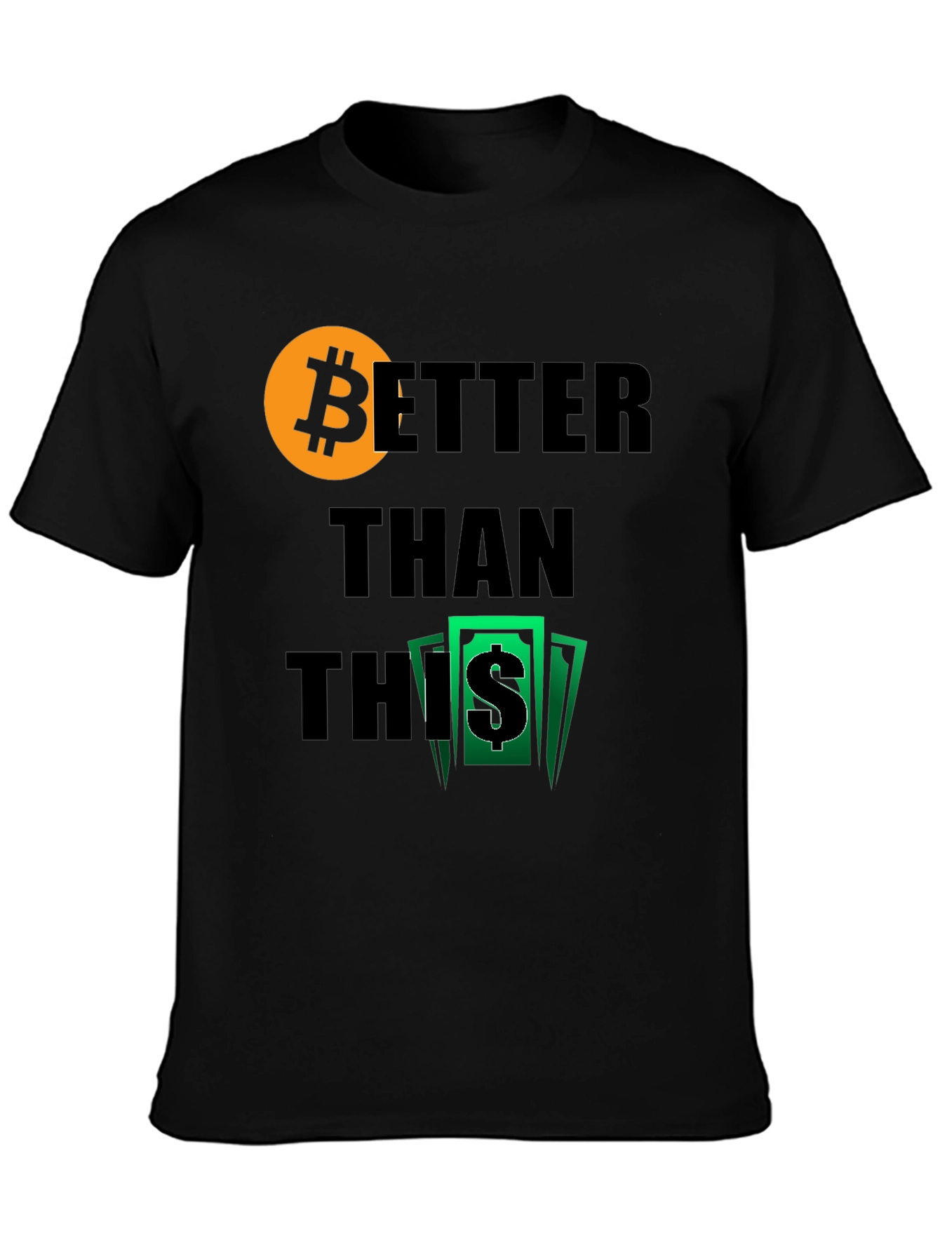 Bitcoin Better Than This Graphic Tee