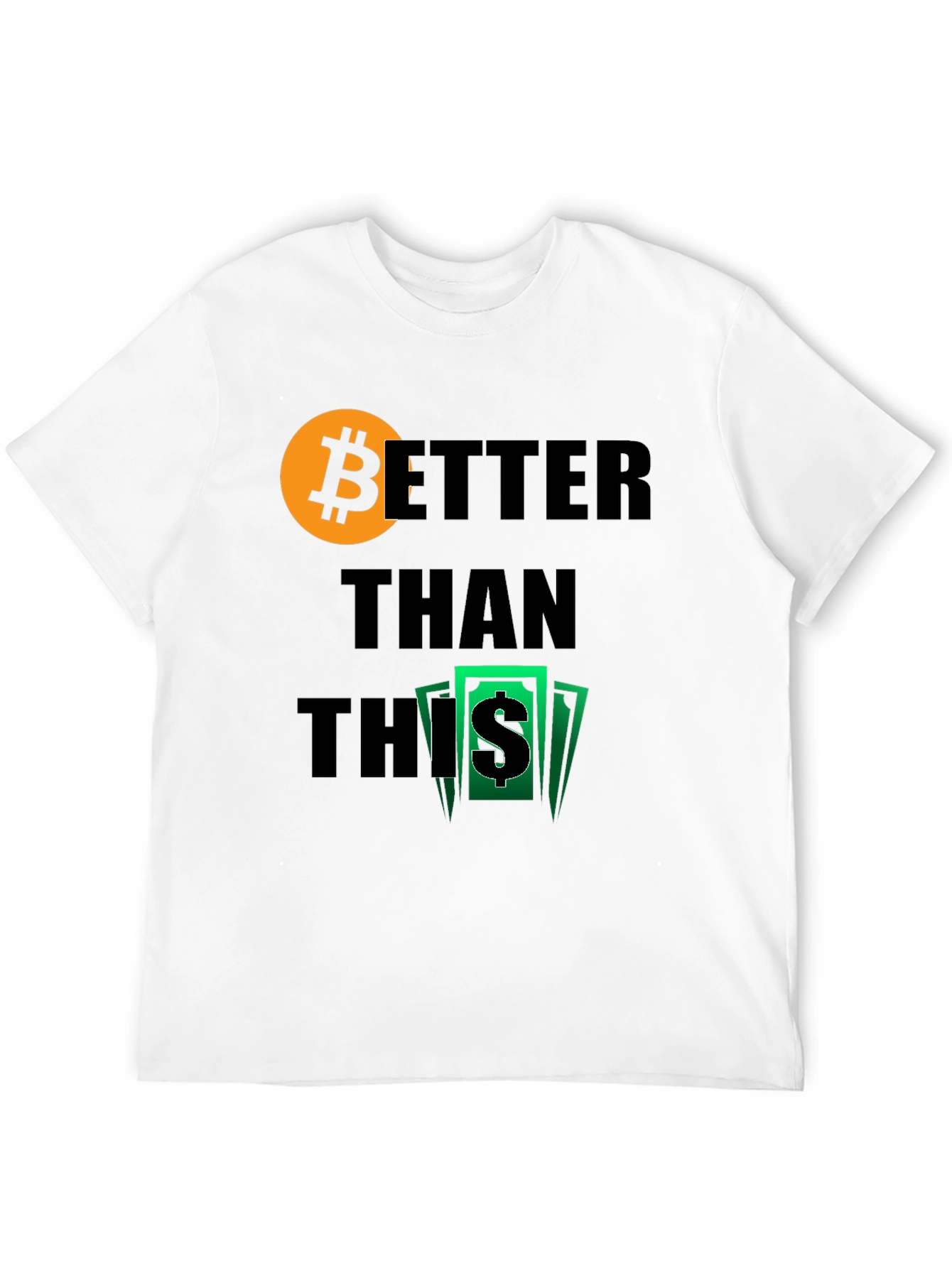 Bitcoin Better Than This Graphic Tee