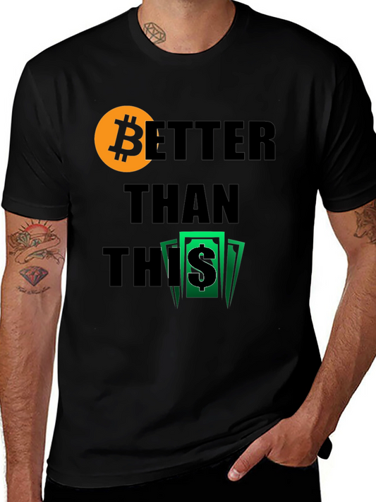 Bitcoin Better Than This Graphic Tee
