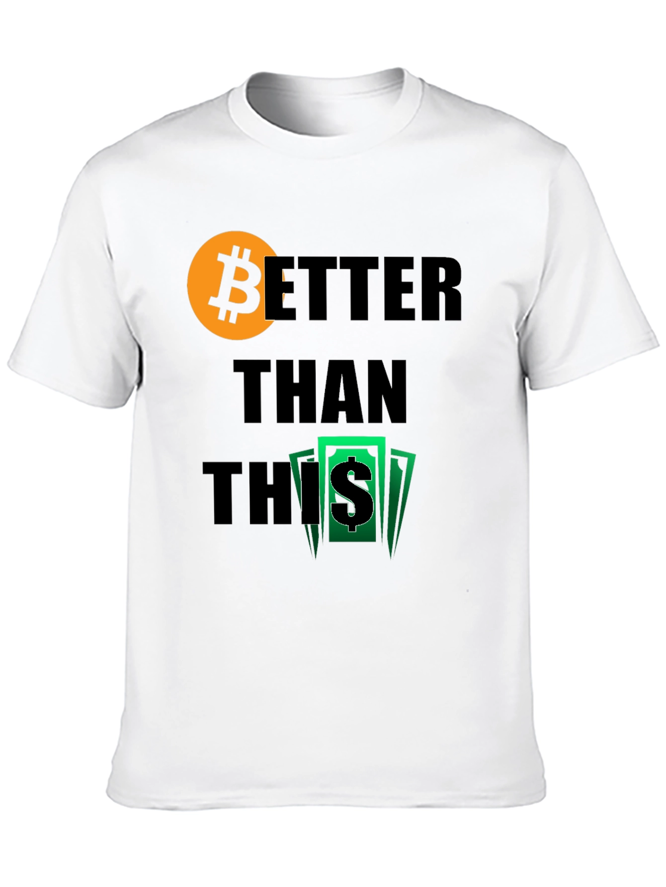 Bitcoin Better Than This Graphic Tee