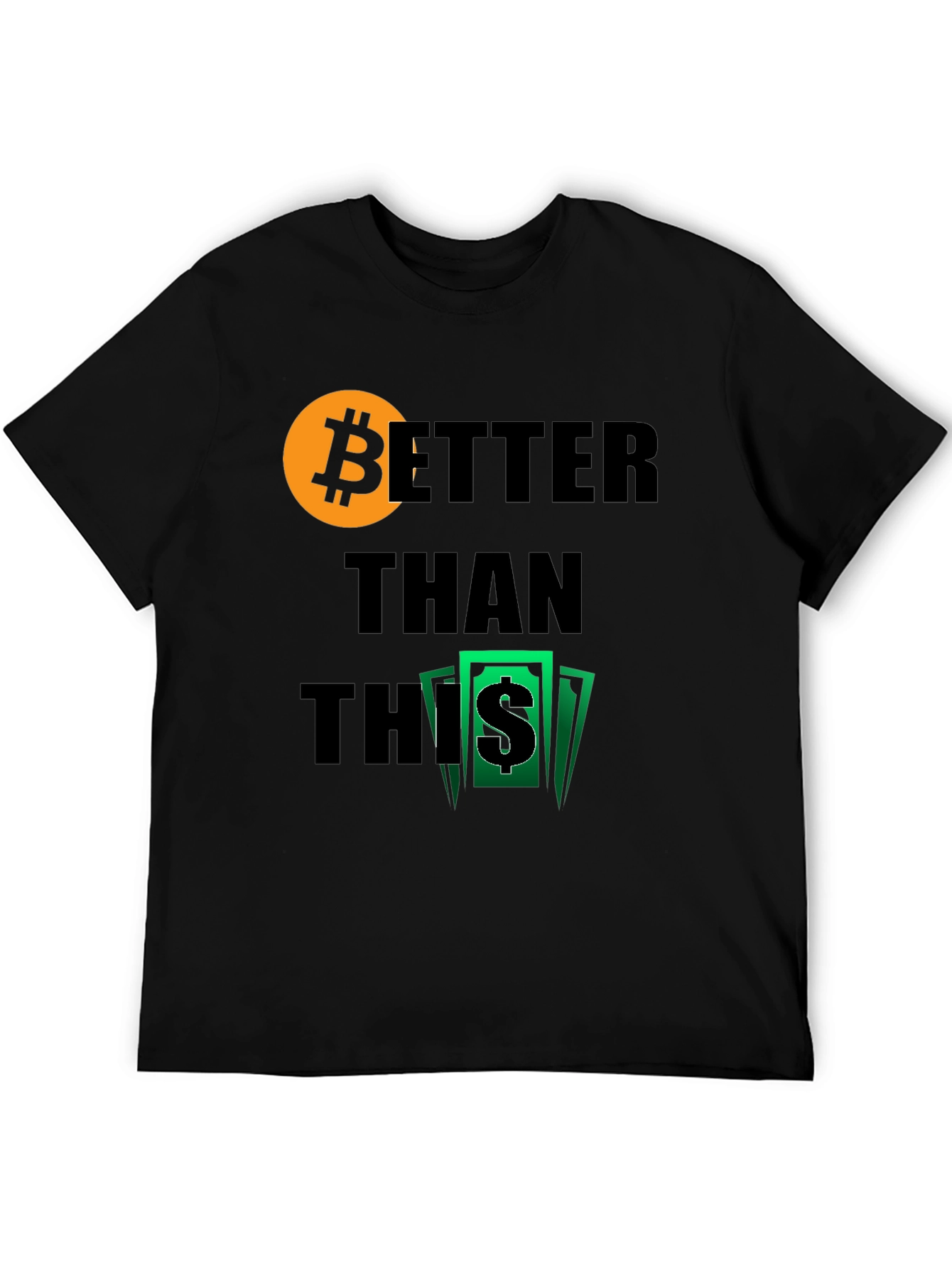 Bitcoin Better Than This Graphic Tee