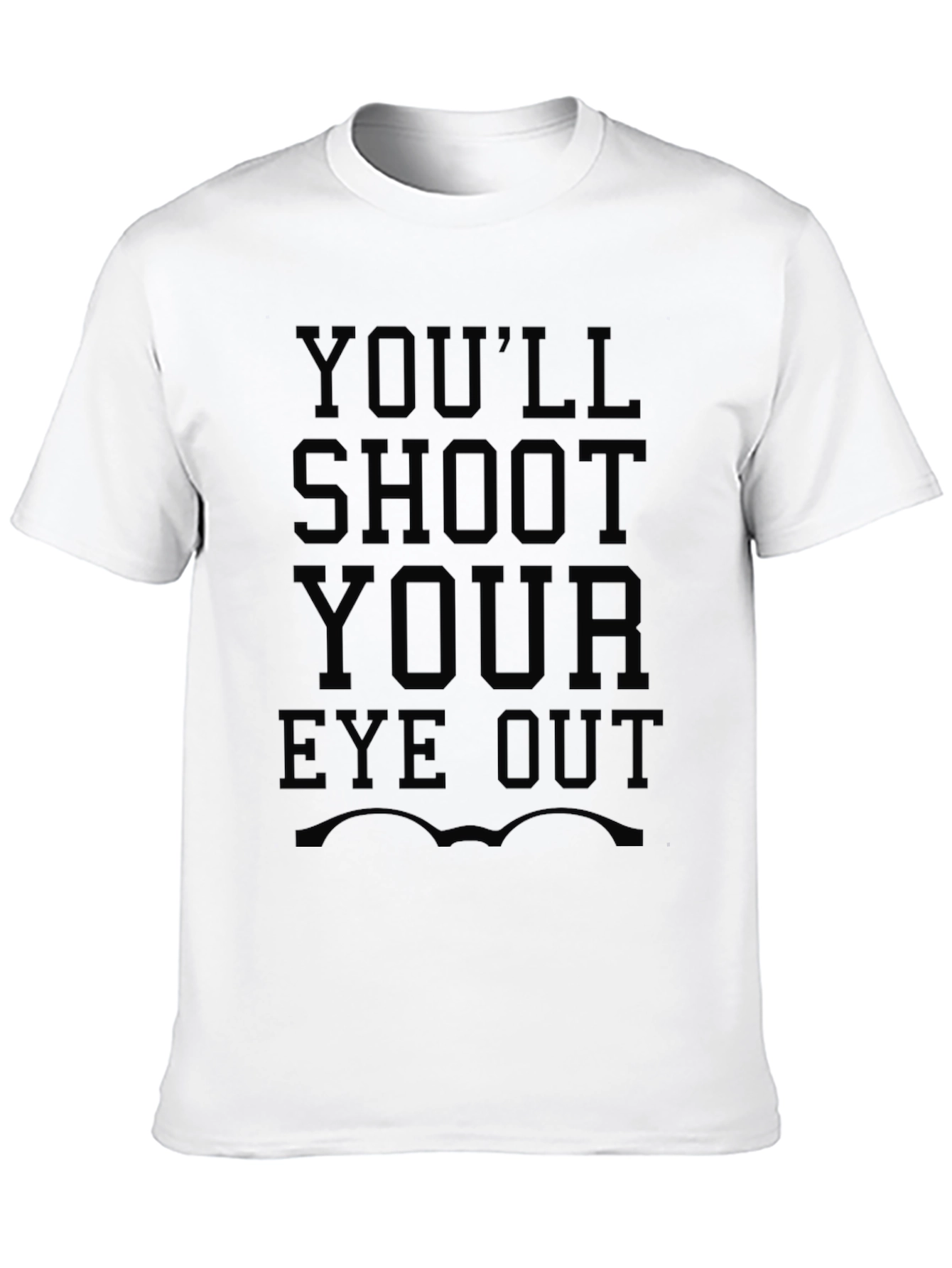 Youll Shoot Your Eye Out T-Shirt
