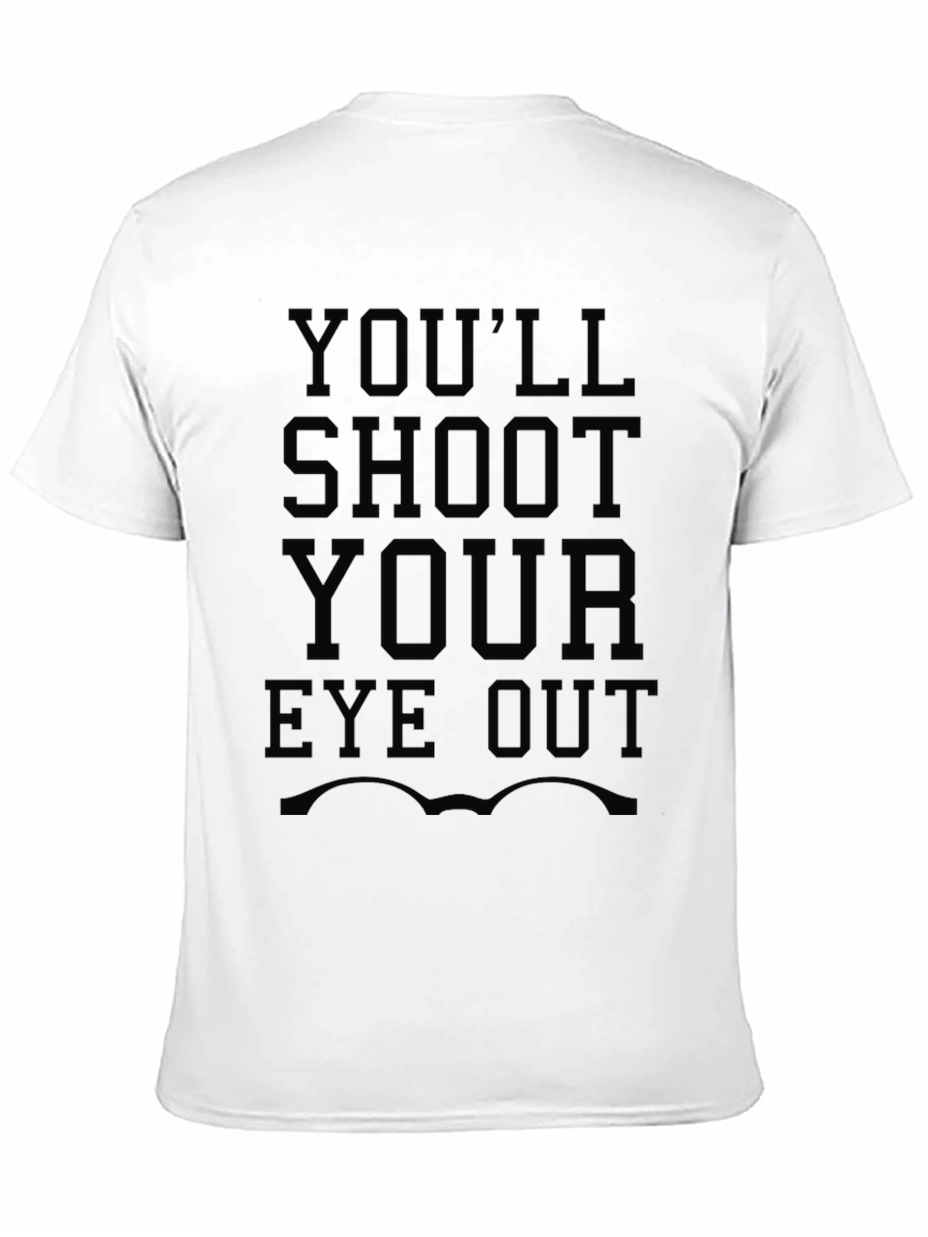 Youll Shoot Your Eye Out T-Shirt