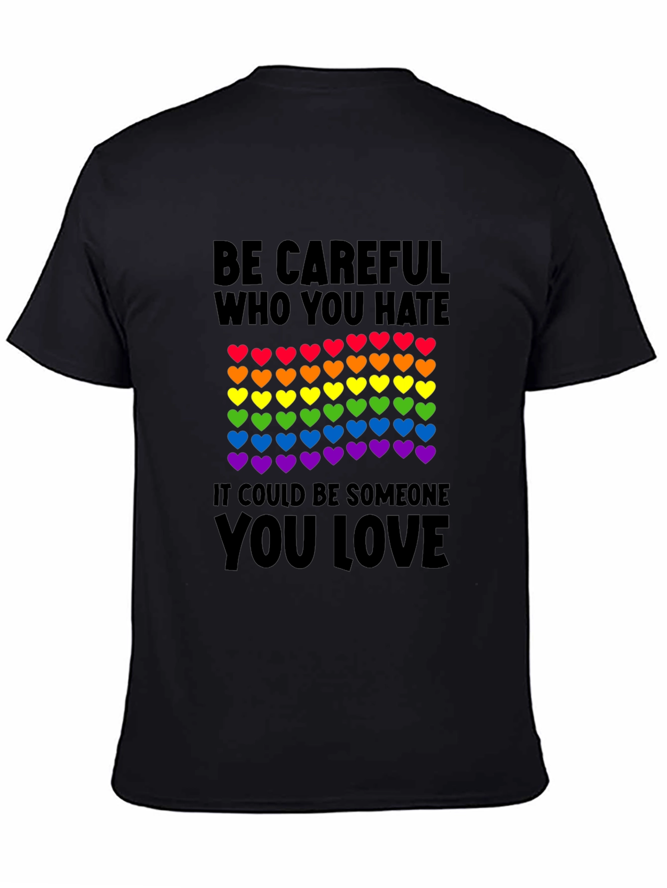 Be Careful Who You Hate LGBT Pride T-Shirt