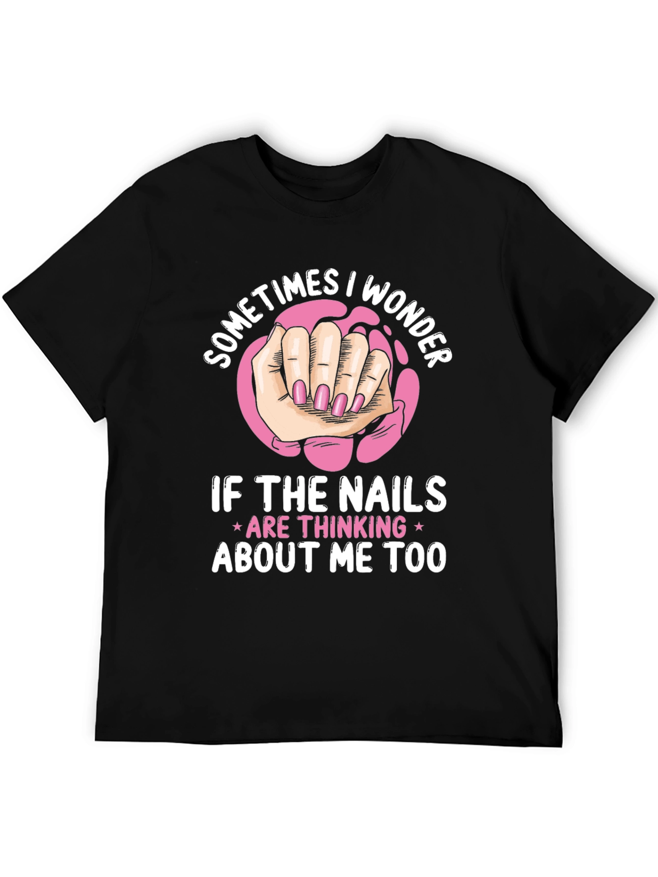 Funny Nail Art T-Shirt - Sometimes I Wonder Design