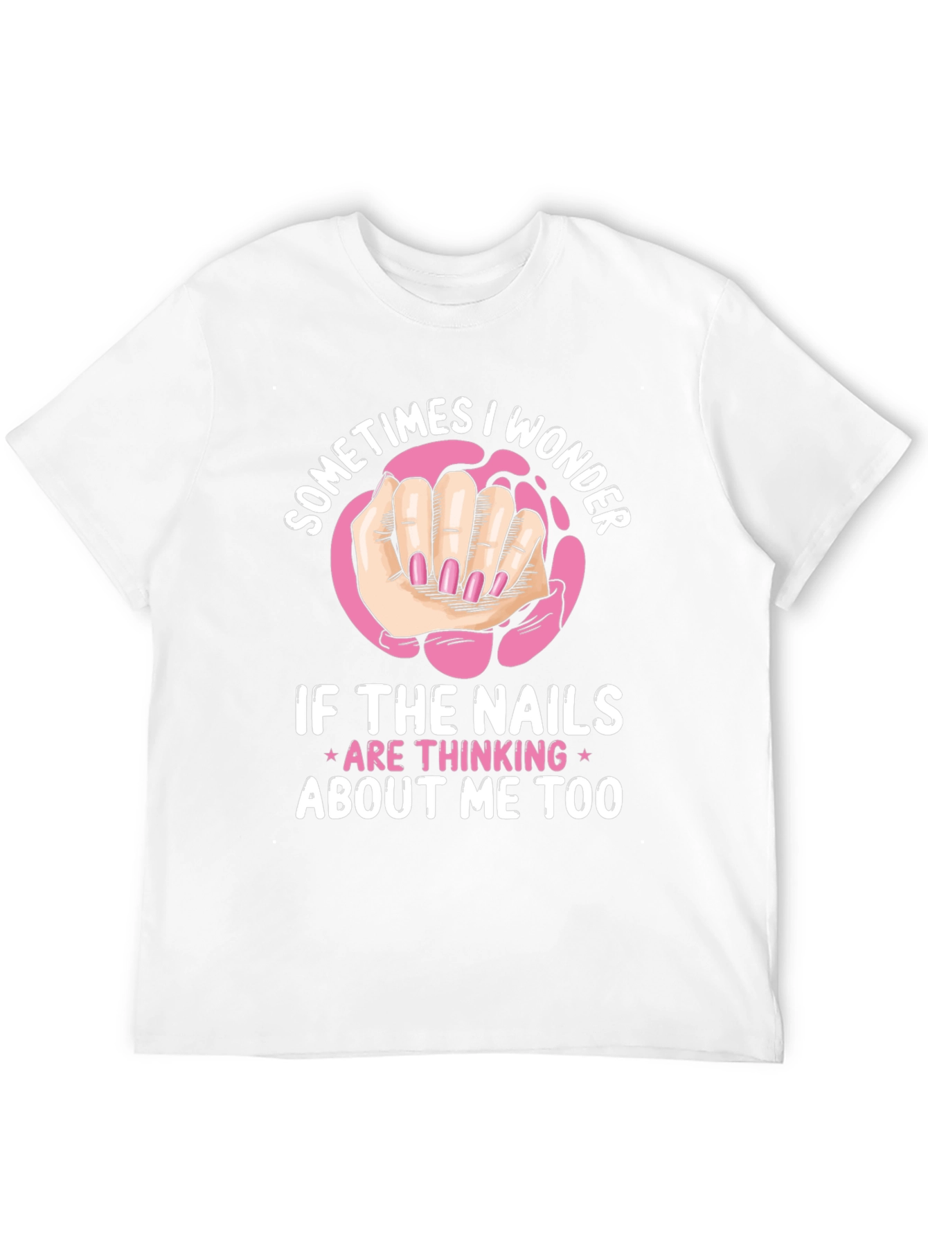 Funny Nail Art T-Shirt - Sometimes I Wonder Design