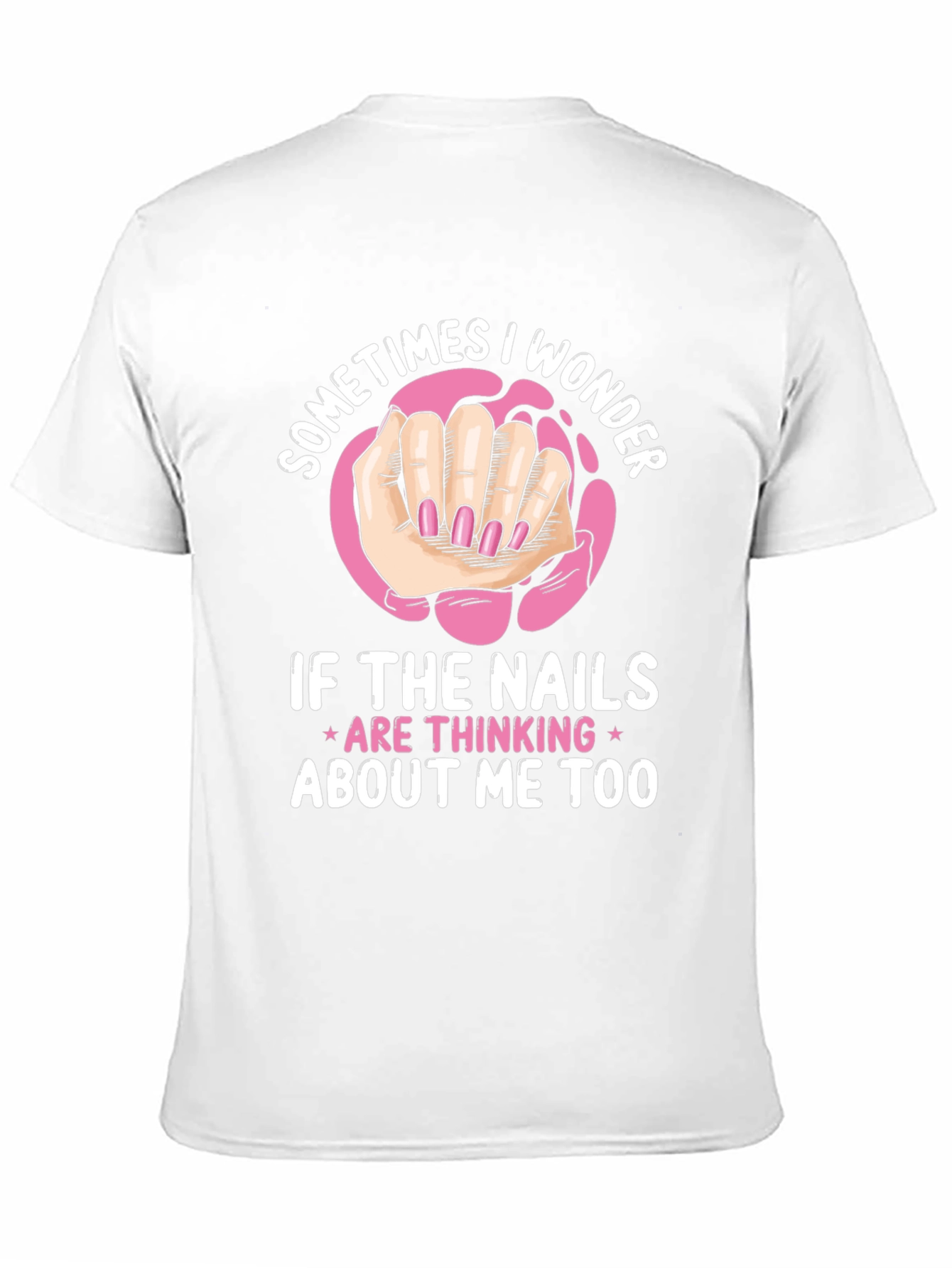 Funny Nail Art T-Shirt - Sometimes I Wonder Design