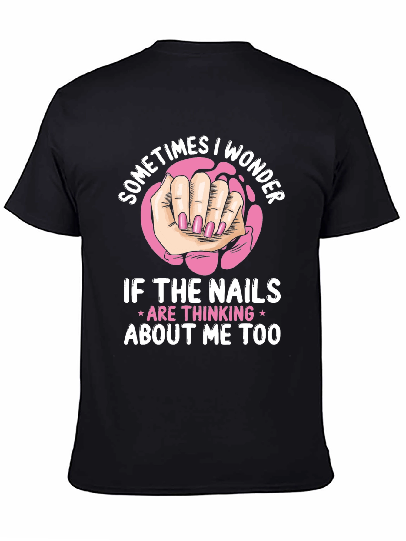 Funny Nail Art T-Shirt - Sometimes I Wonder Design