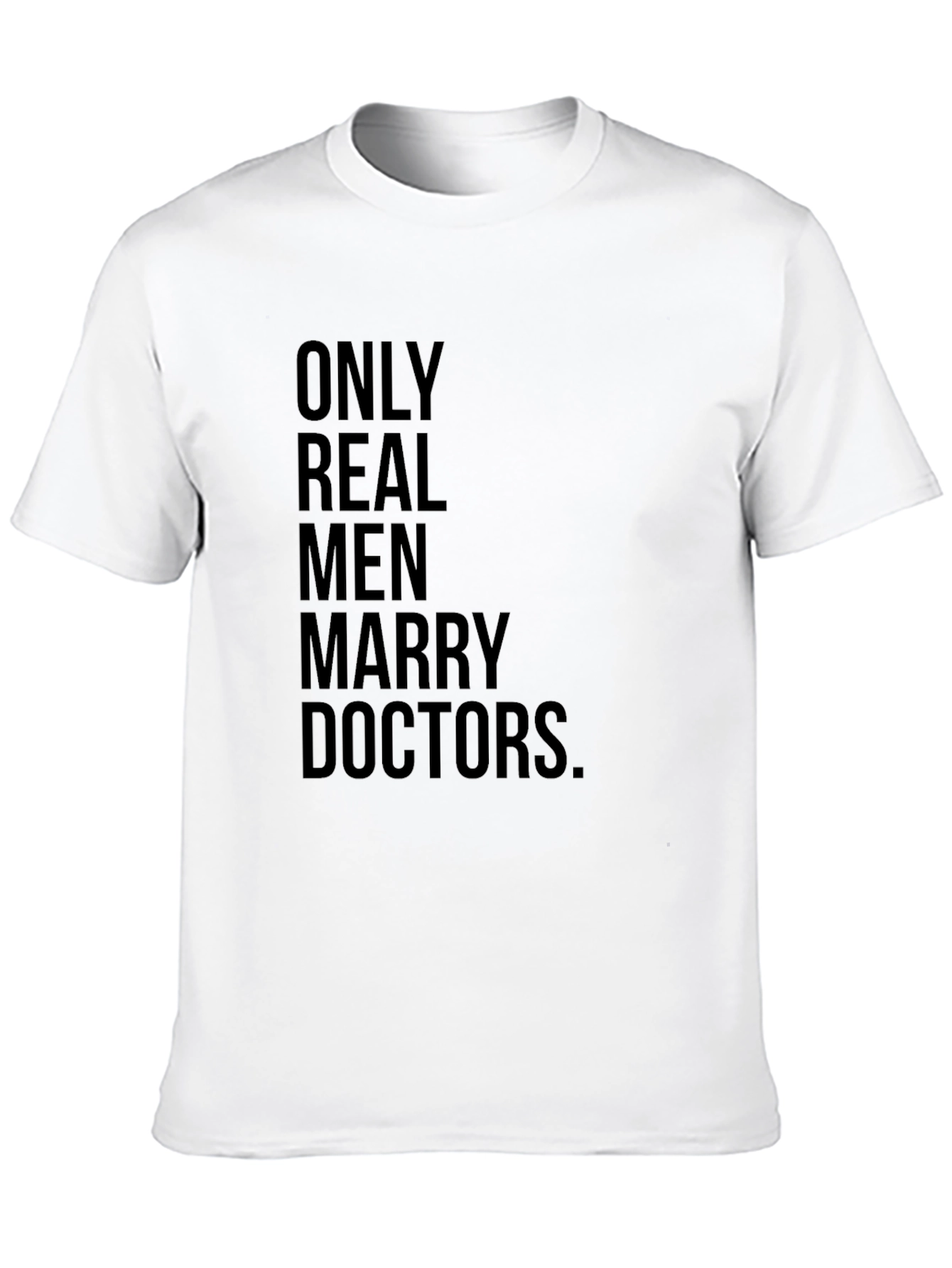 Only Real Men Marry Doctors T-Shirt