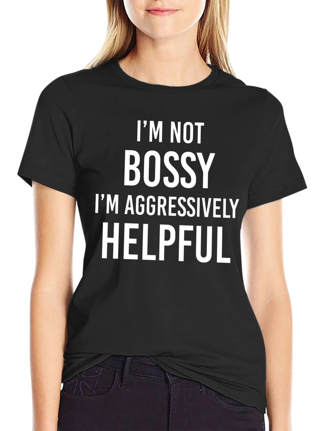 Im Not Bossy Aggressively Helpful Graphic Tee