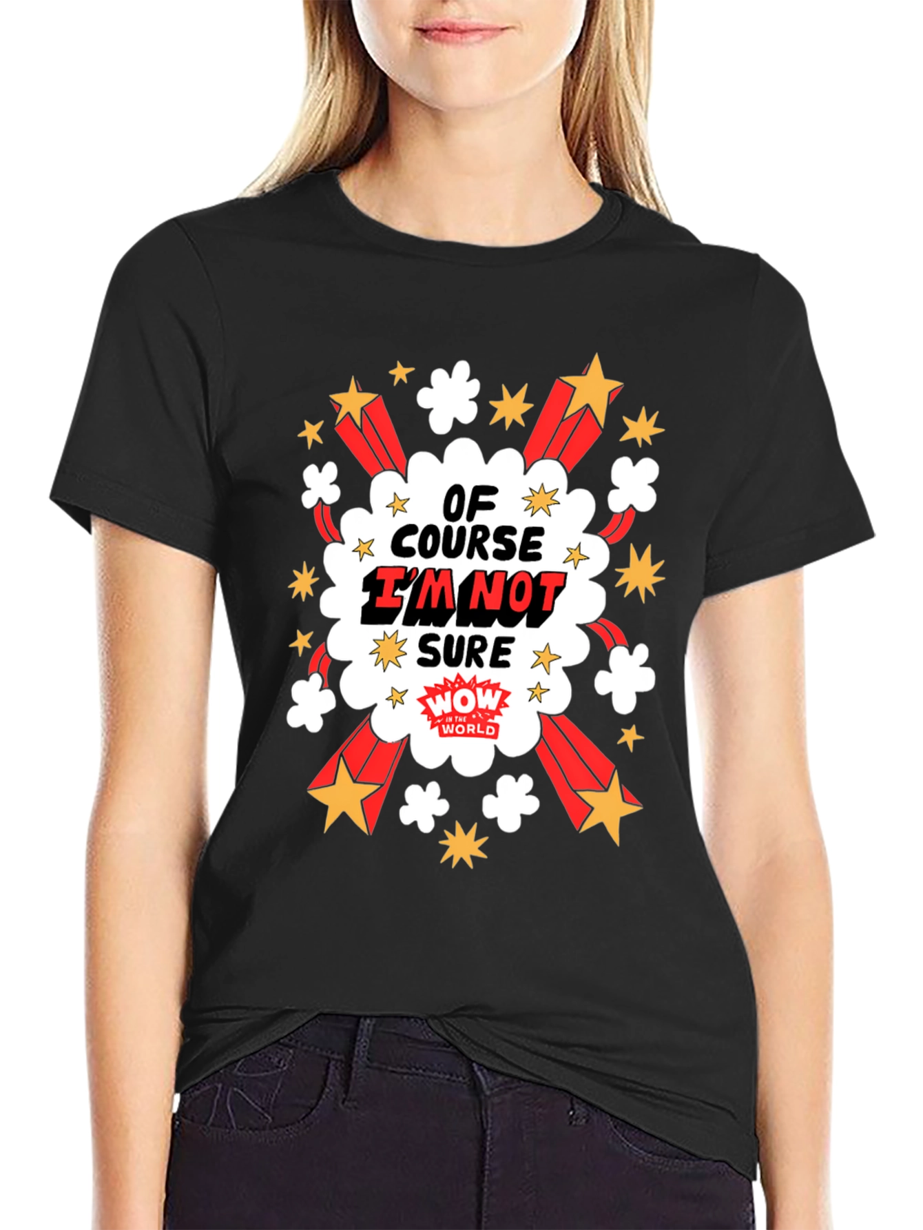 Of Course Im Not Sure Graphic T-Shirt