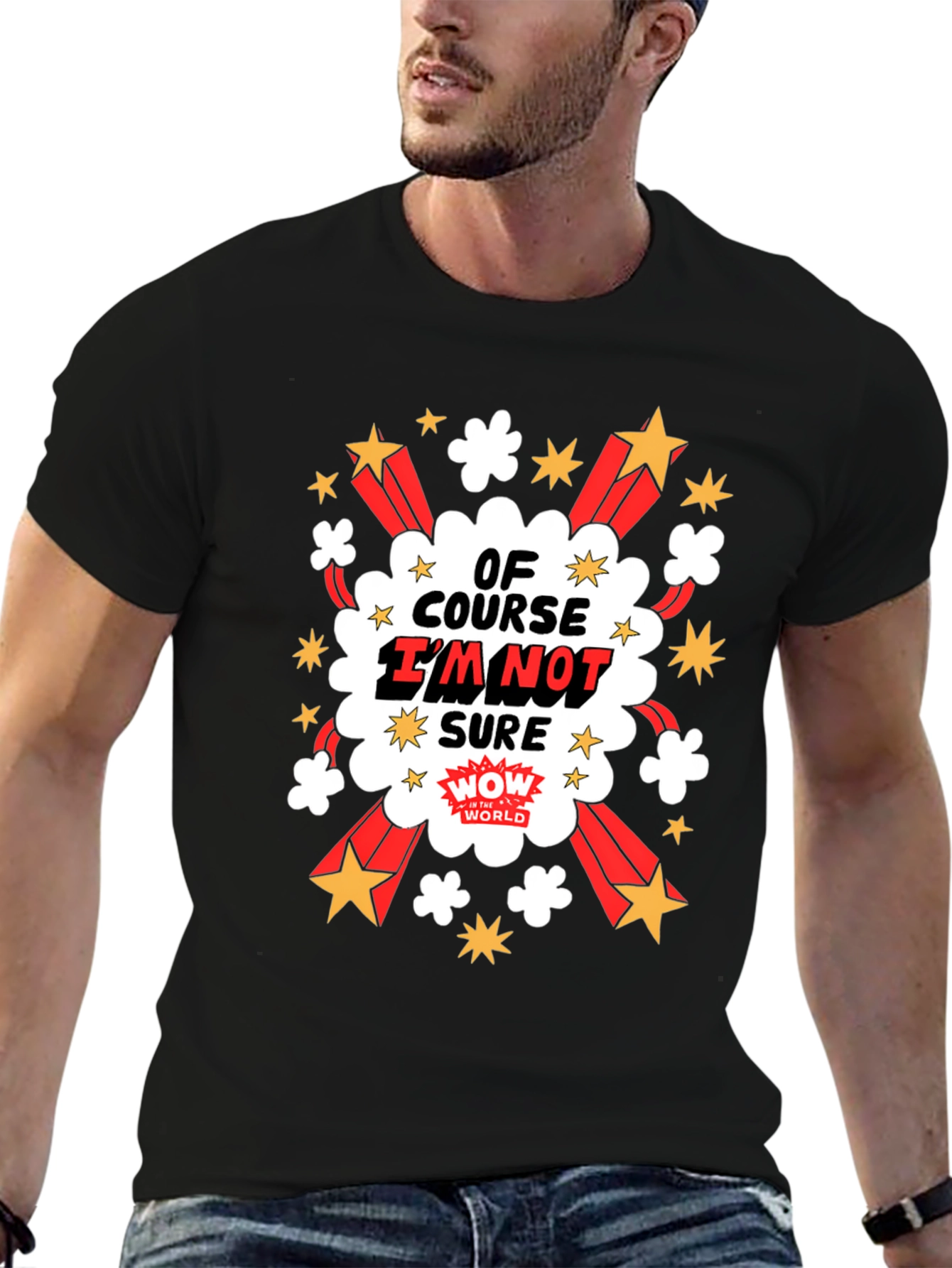 Of Course Im Not Sure Graphic T-Shirt