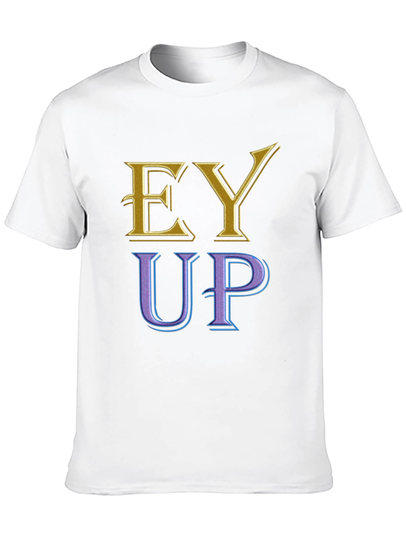 Ey Up Novelty T-Shirt