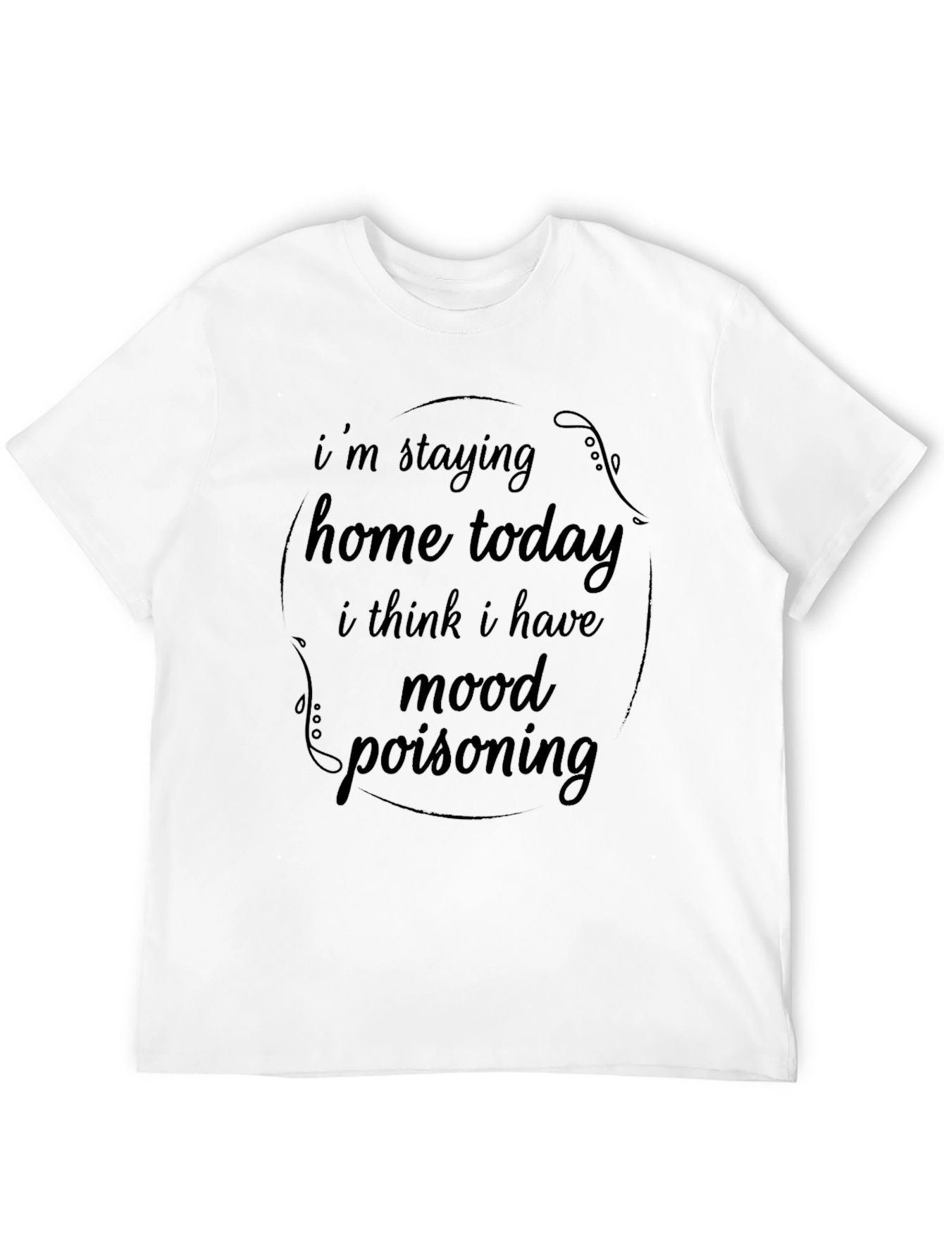 Mood Poisoning T-Shirt - Stay Home Comfort