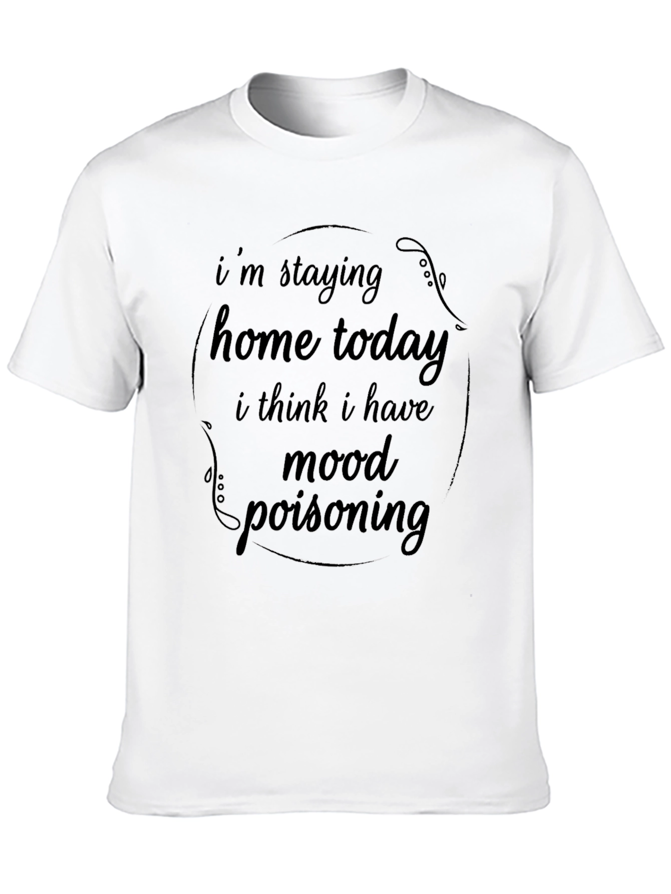 Mood Poisoning T-Shirt - Stay Home Comfort