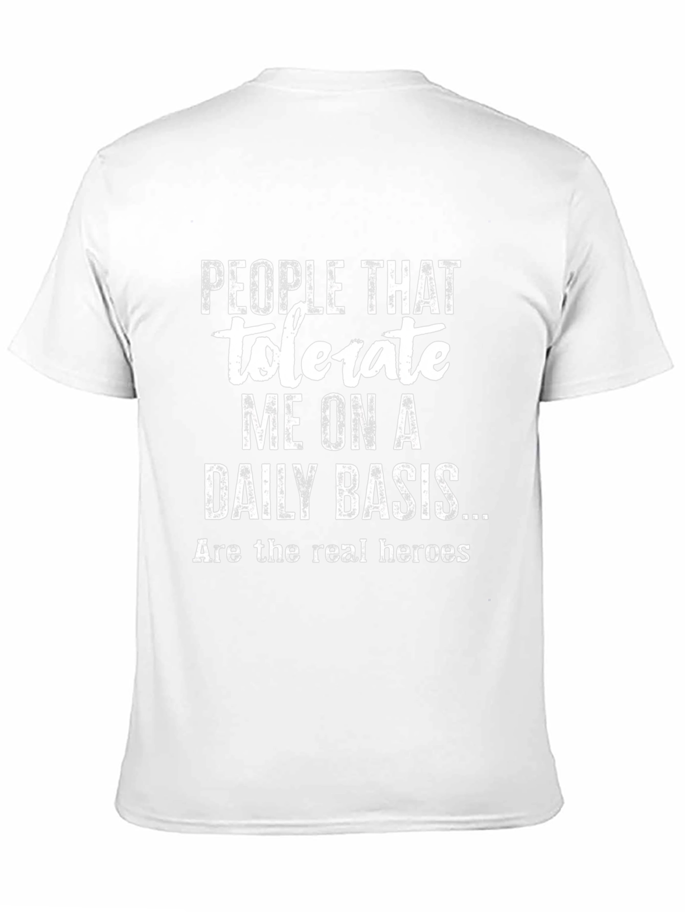 People Tolerate Me On A Daily Basis T-Shirt