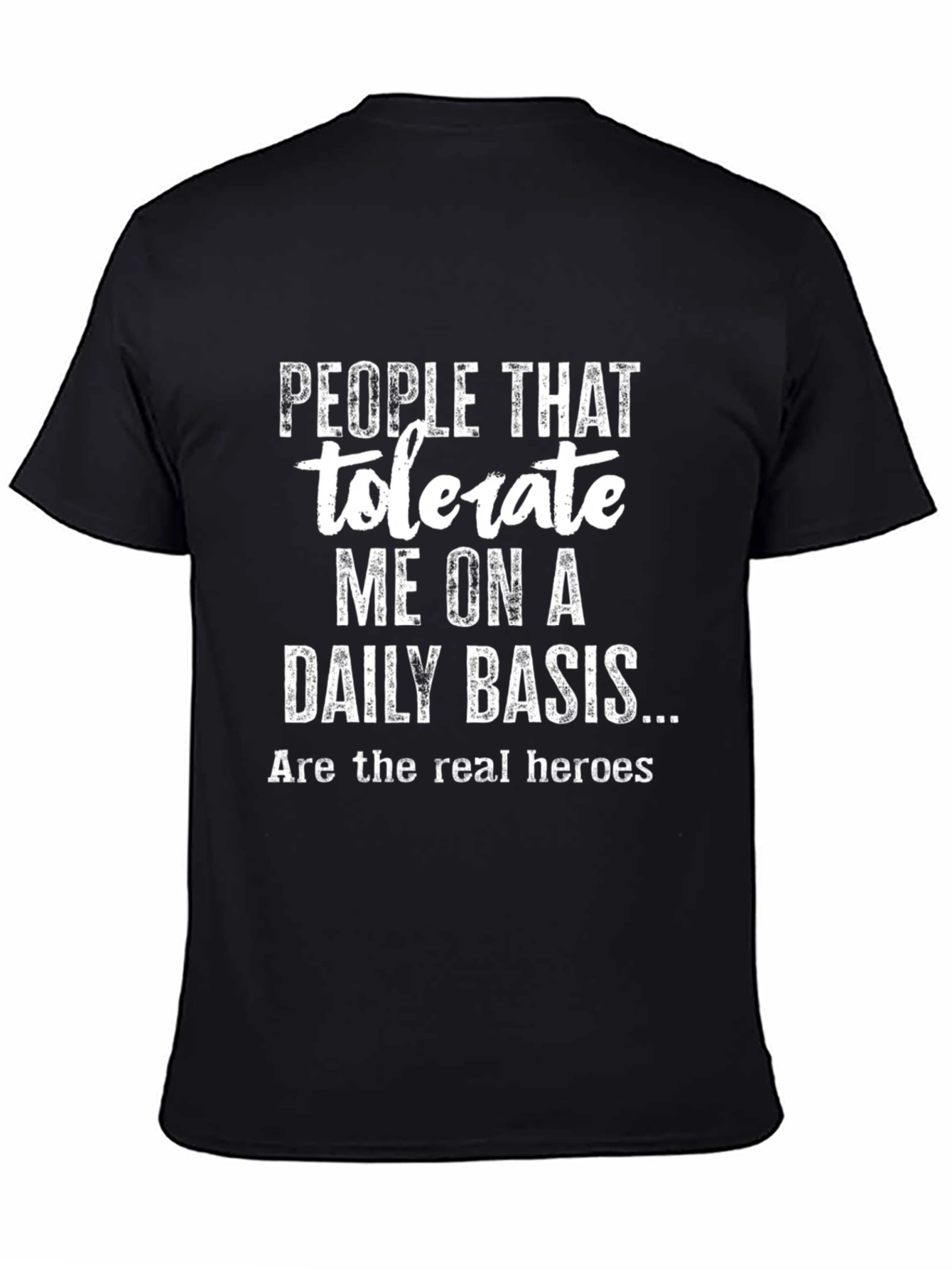 People Tolerate Me On A Daily Basis T-Shirt