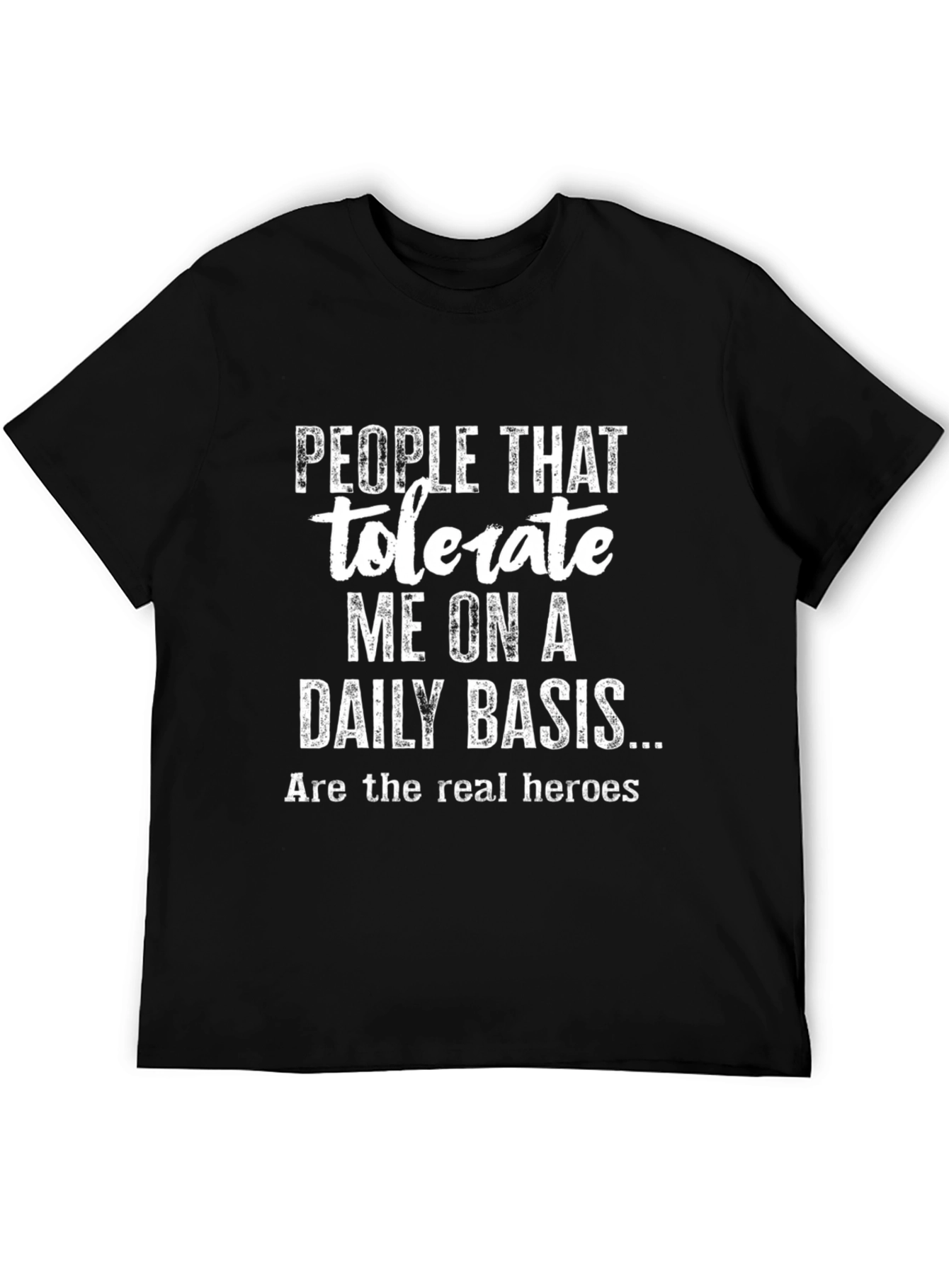 People Tolerate Me On A Daily Basis T-Shirt