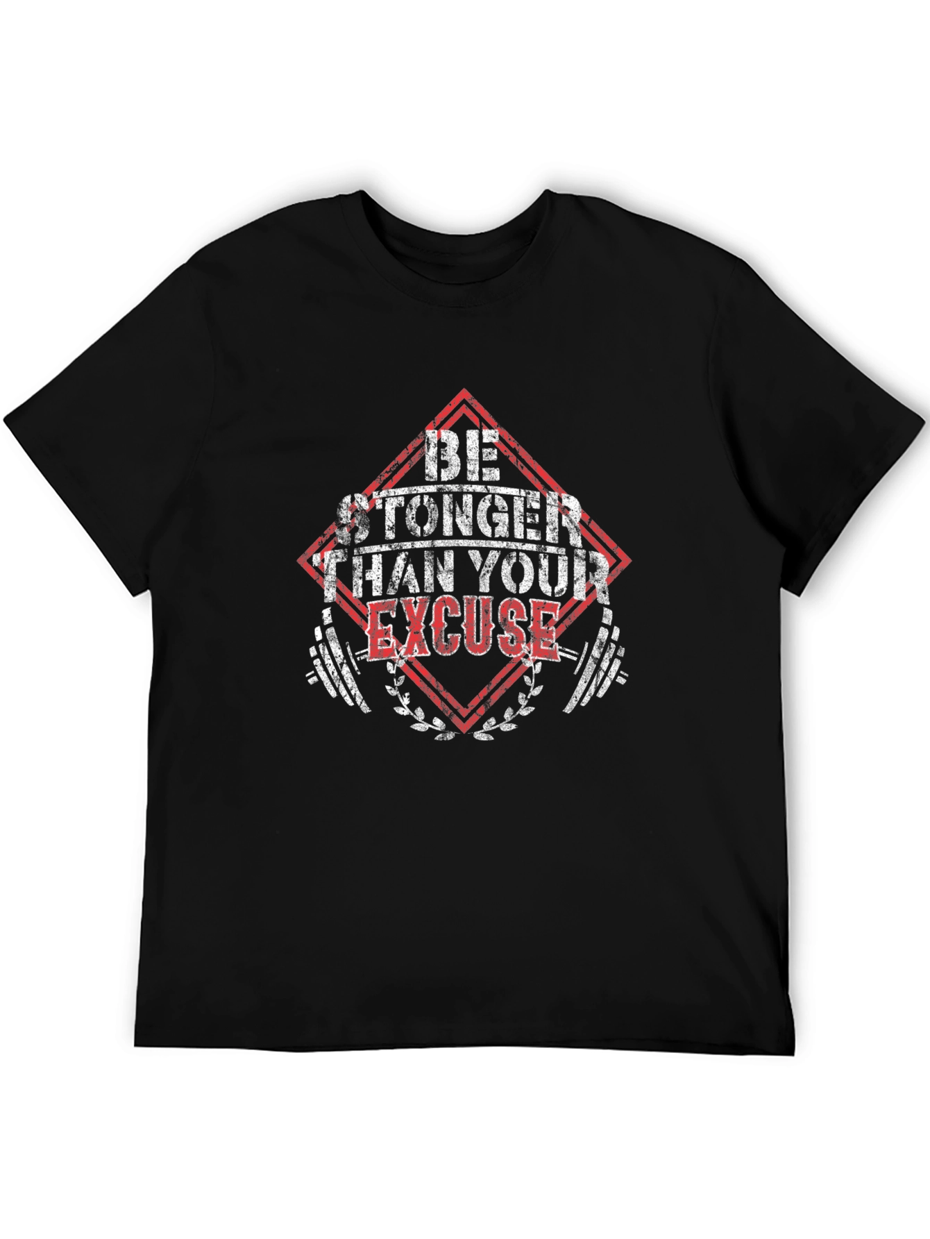 Be Stronger Than Your Excuse T-Shirt