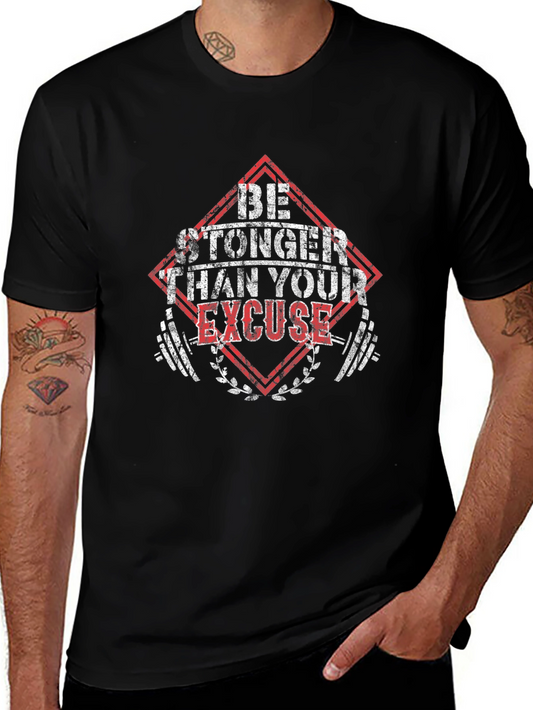 Be Stronger Than Your Excuse T-Shirt