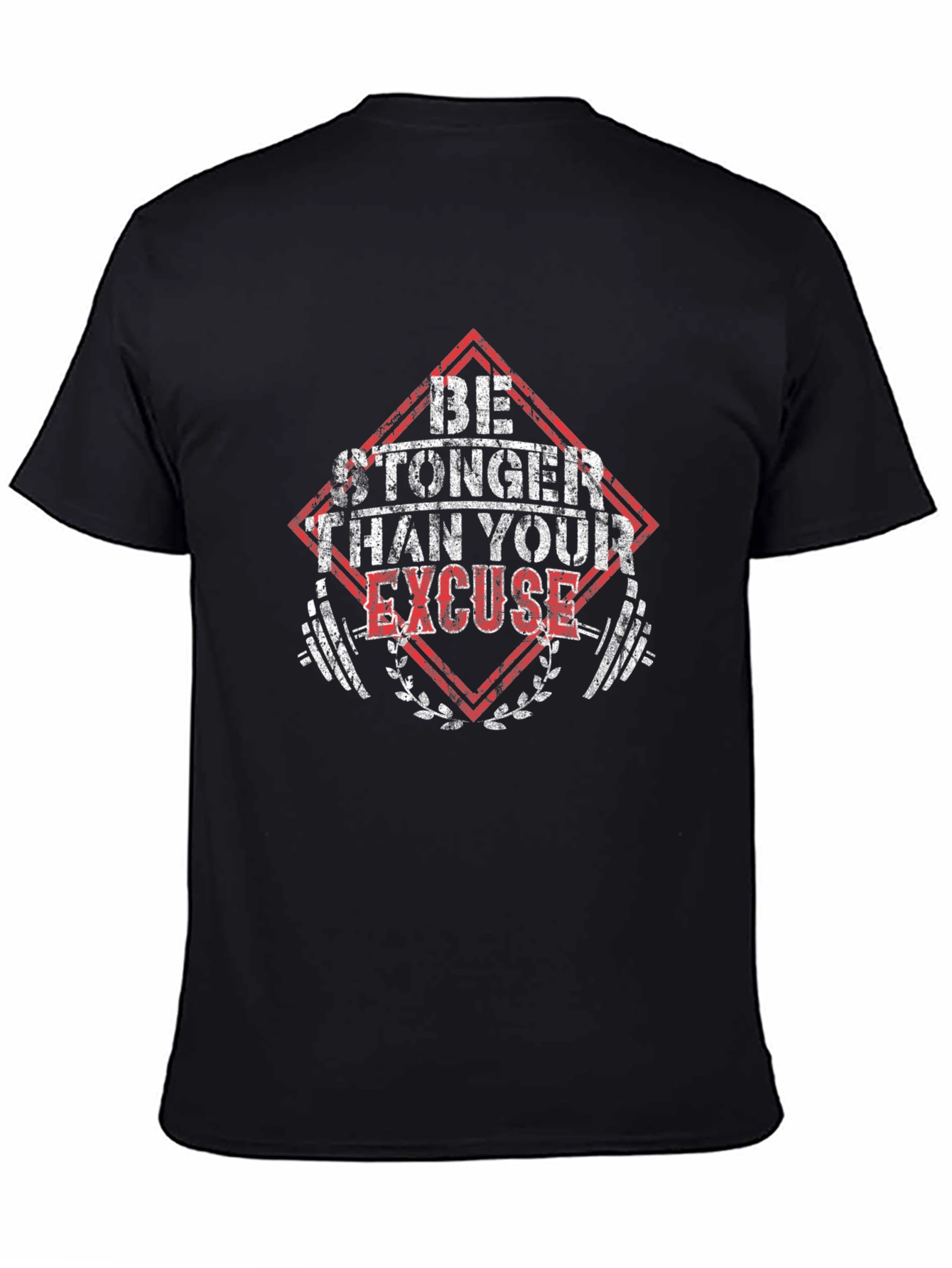 Be Stronger Than Your Excuse T-Shirt